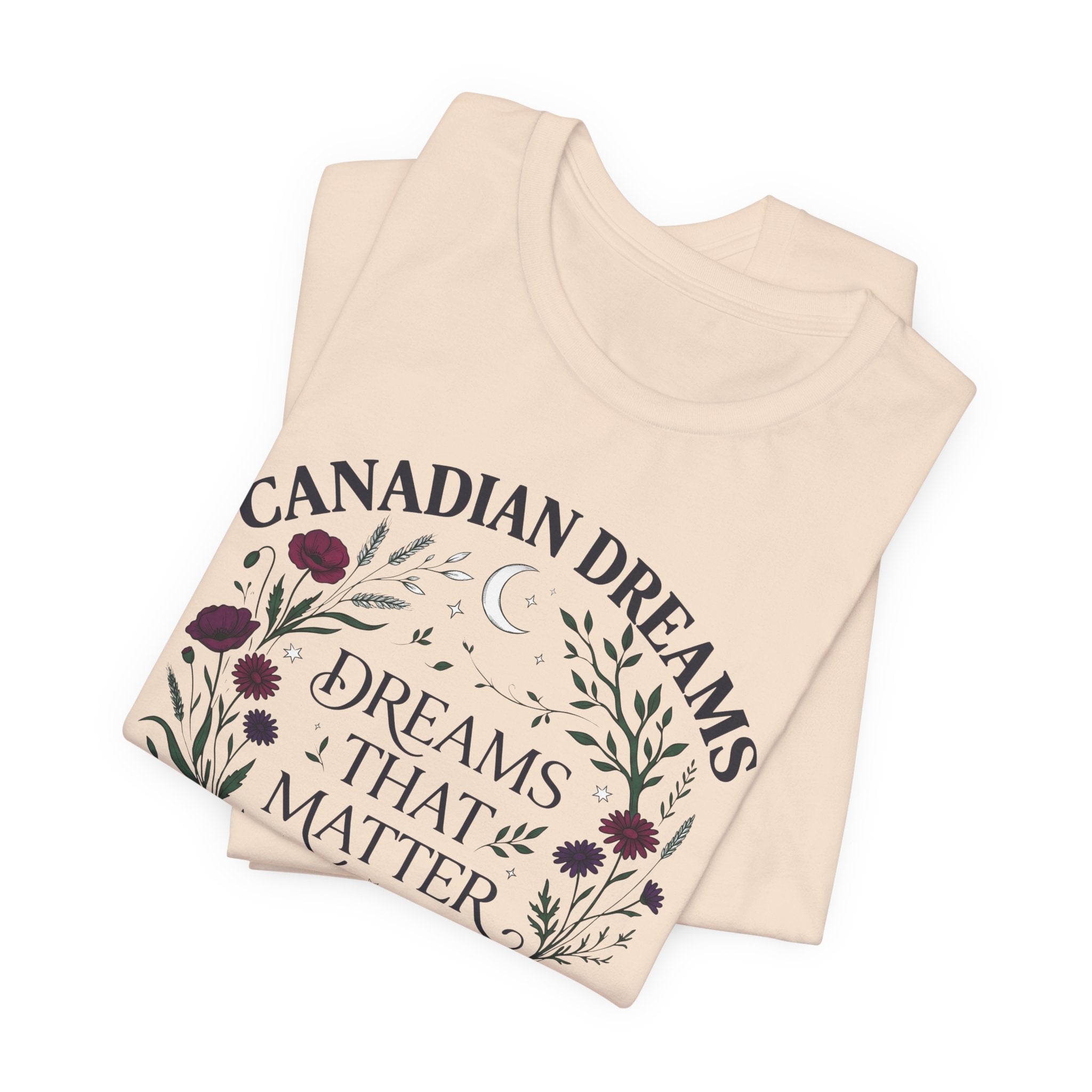 Canadian Dreams T‑Shirt — "Dreams That Matter"