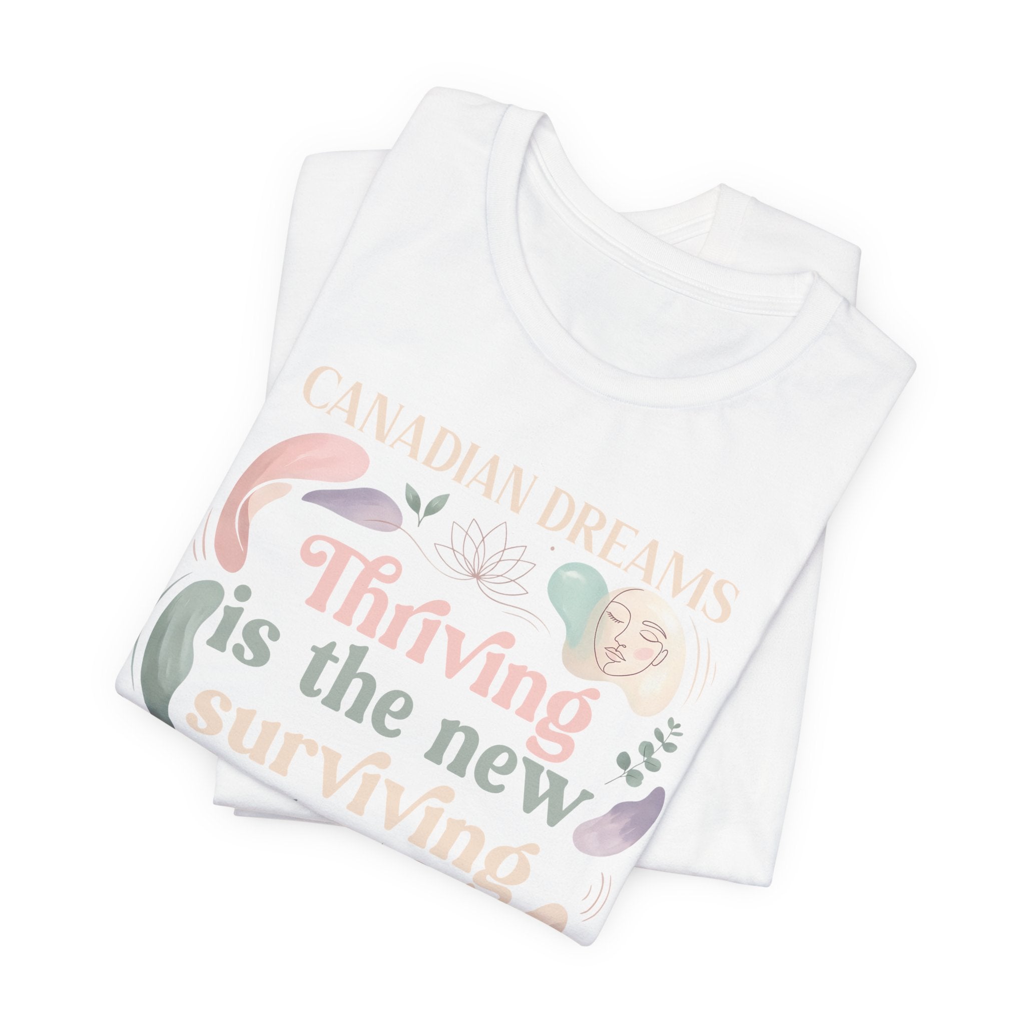 Thriving Is the New Surviving T-Shirt | Canadian Dreams Millennial Graphic Tee