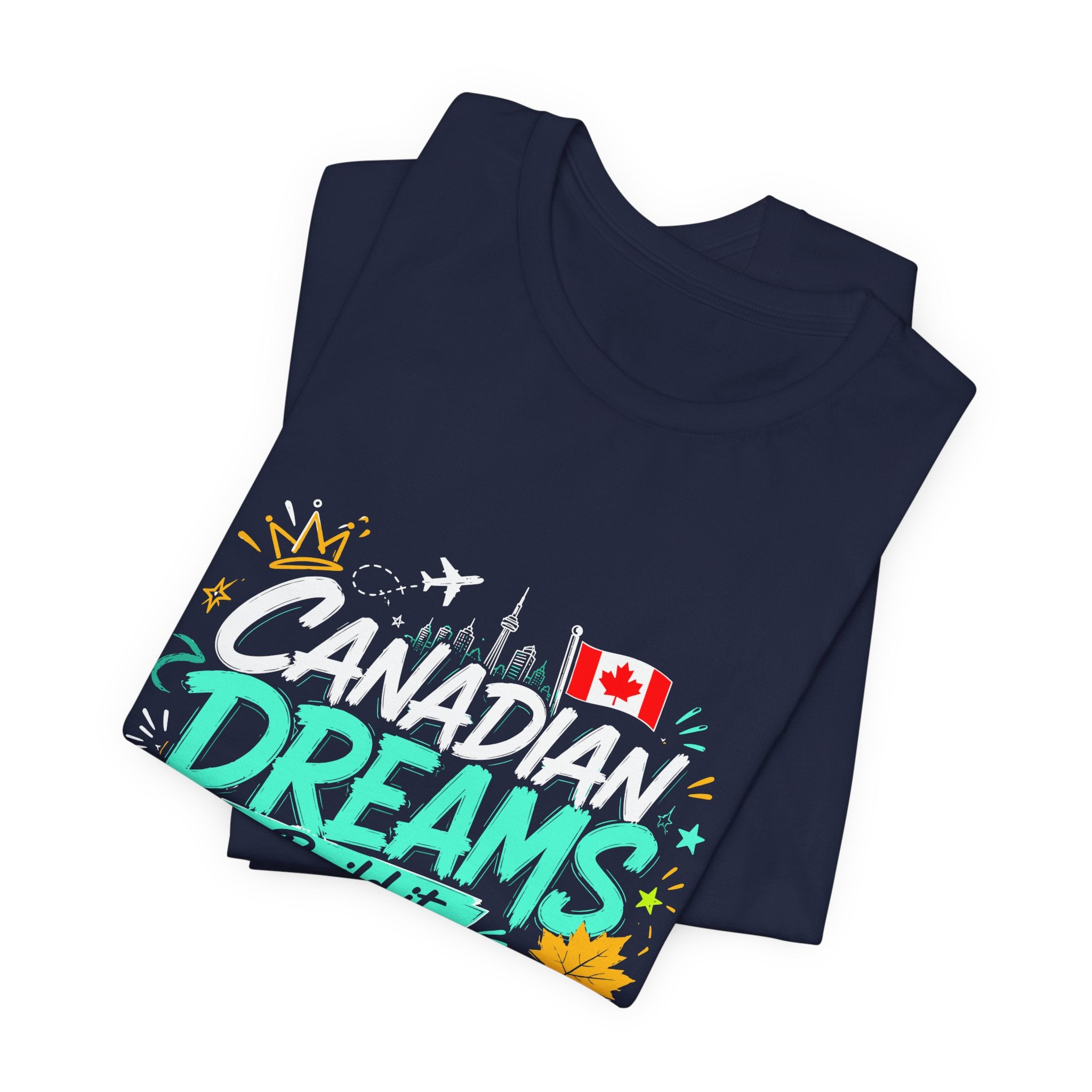 Build it. Live it. Own it  Canadian Dreams T-Shirt
