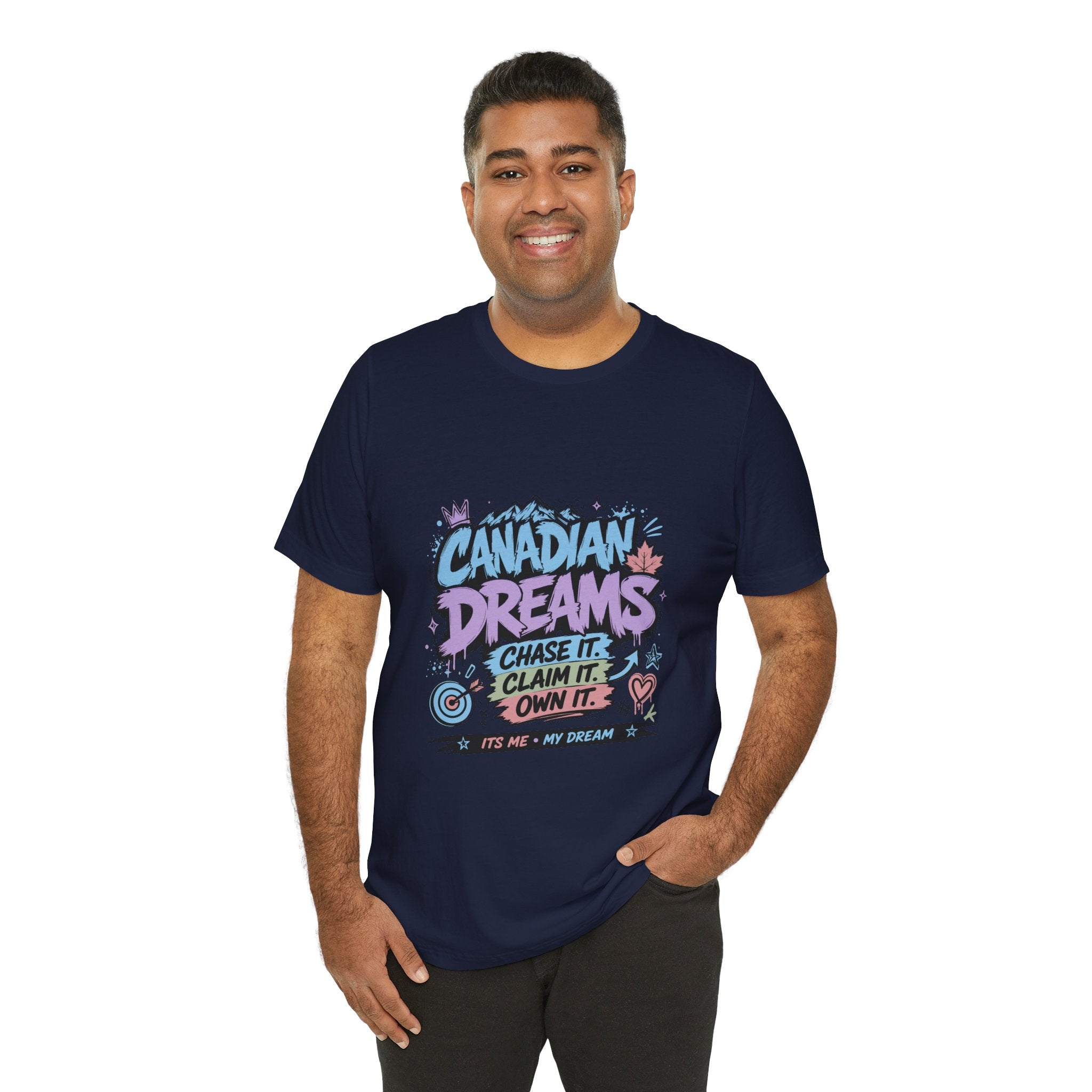 Canadian Dreams: Chase It. Claim It. Own It. Canadian T-Shirt