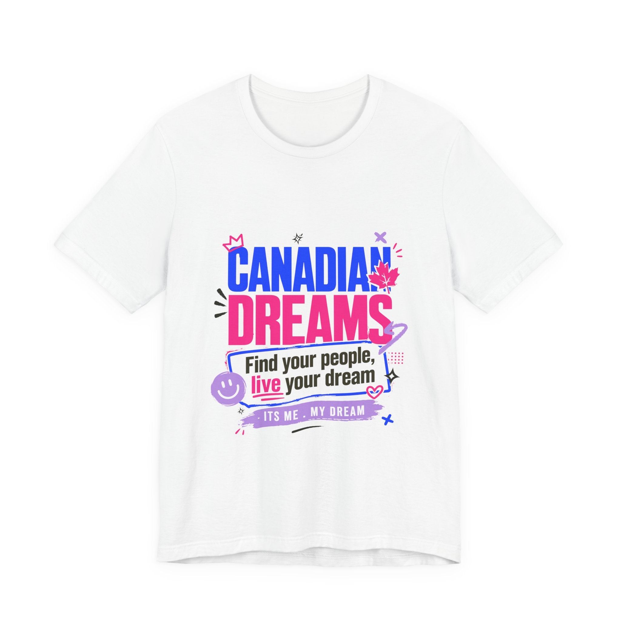 Find Your People, Live Your Dream Canadian Dreams T‑Shirt