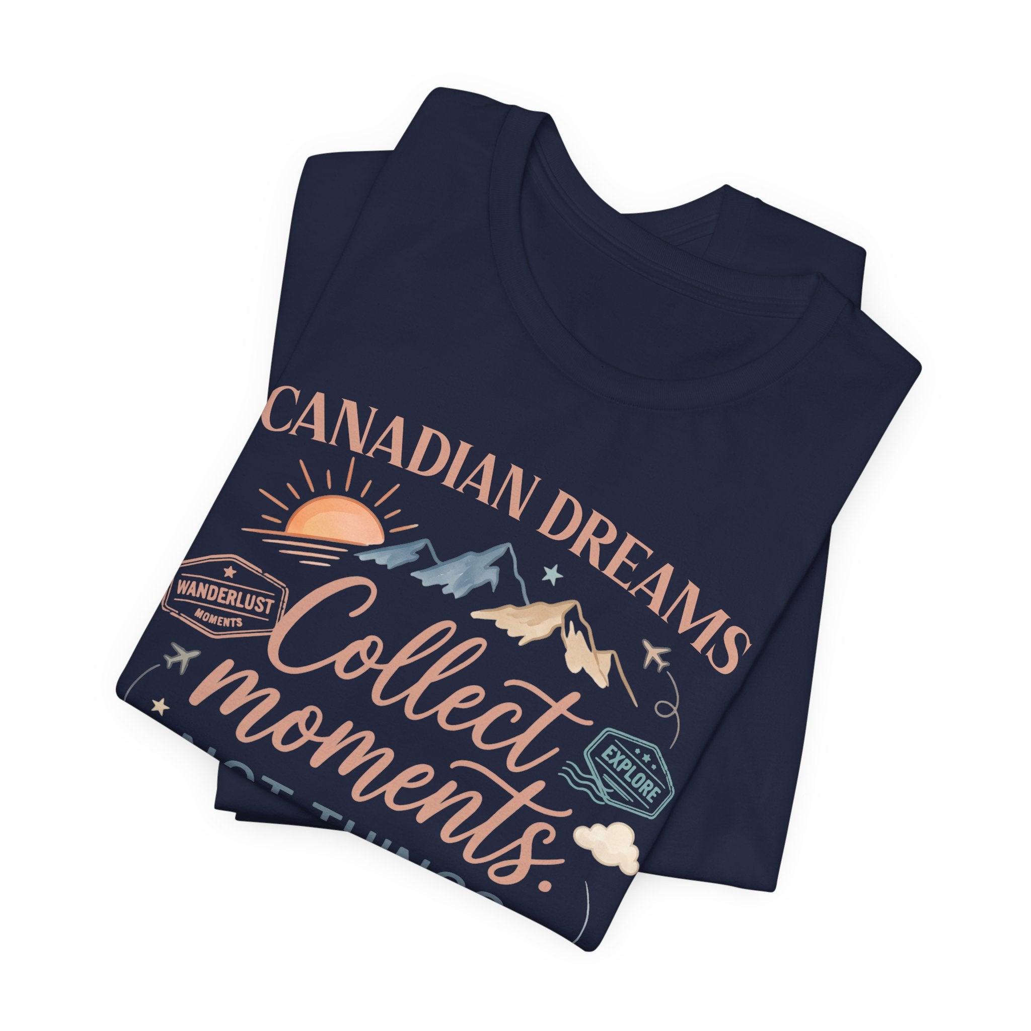 Collect Moments Not Things T-Shirt | Canadian Dreams Conscious Living Tee