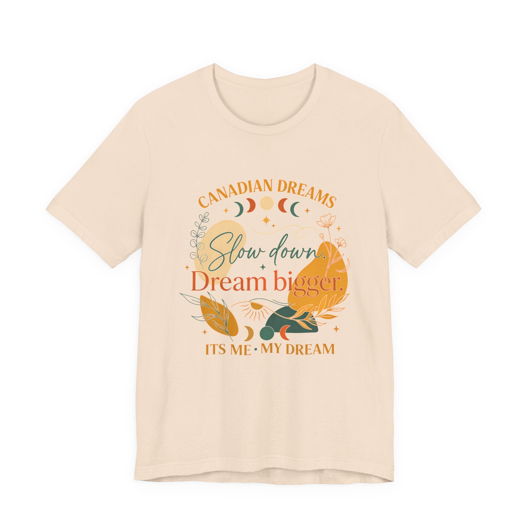 Slow Down, Dream Bigger T-Shirt | Canadian Dreams Conscious Living Tee