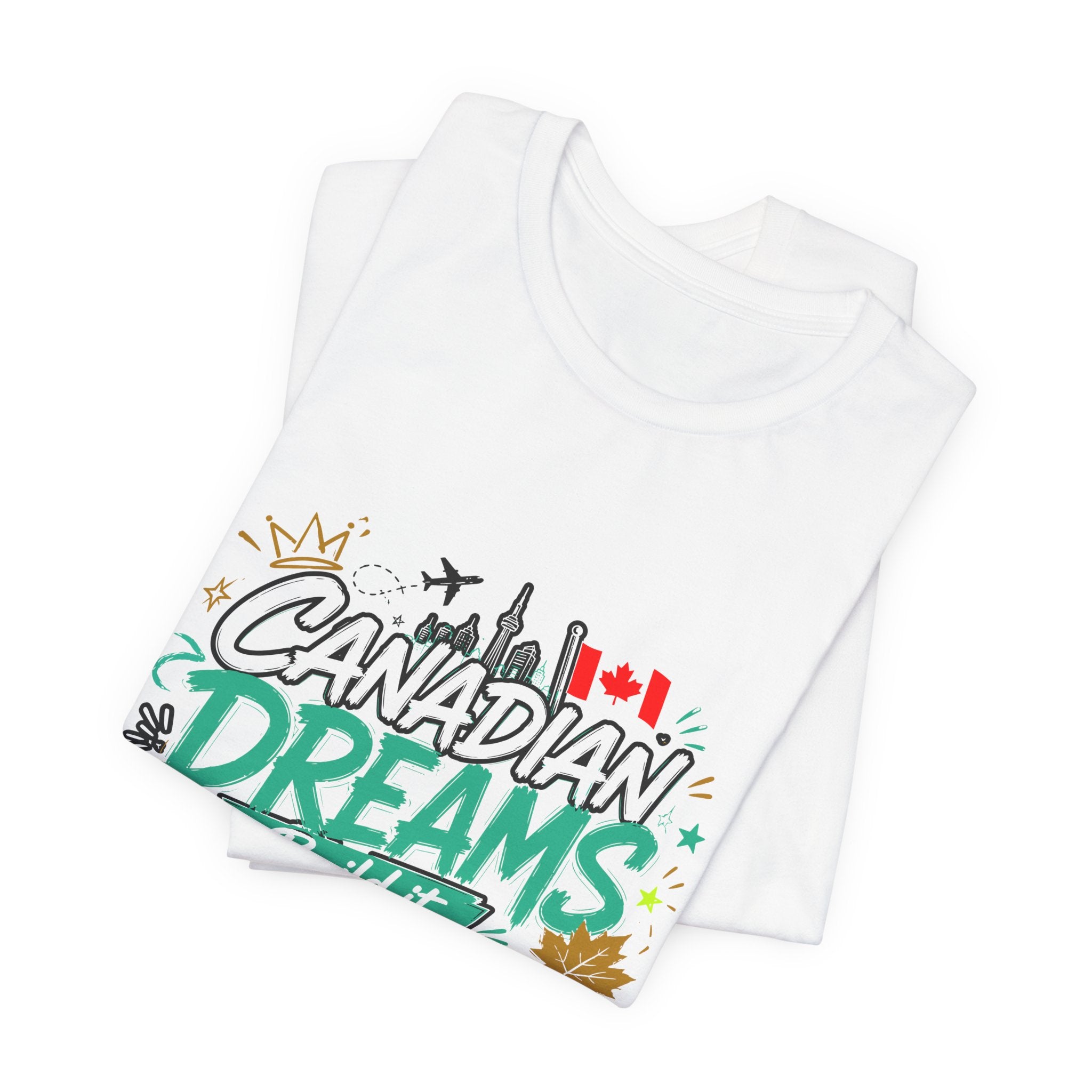 Build it. Live it. Own it  Canadian Dreams T-Shirt