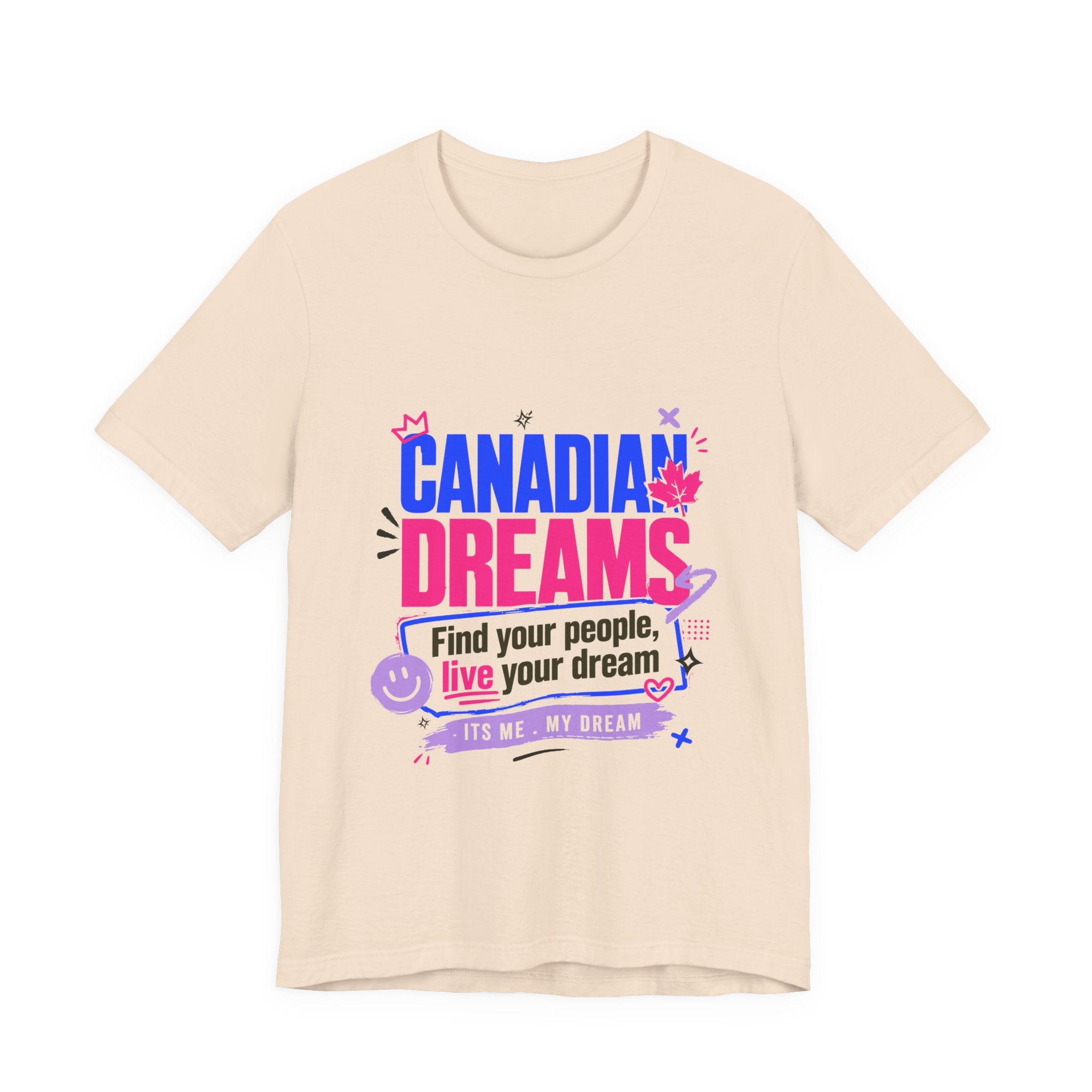 Find Your People, Live Your Dream Canadian Dreams T‑Shirt