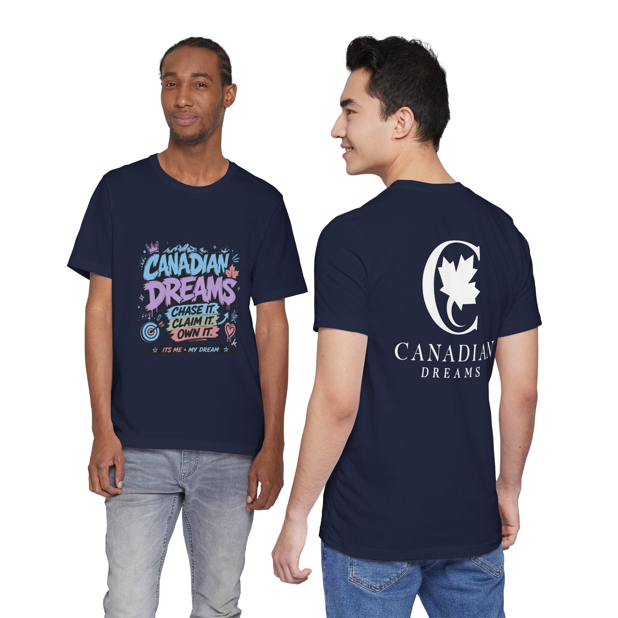 Canadian Dreams: Chase It. Claim It. Own It. Canadian T-Shirt
