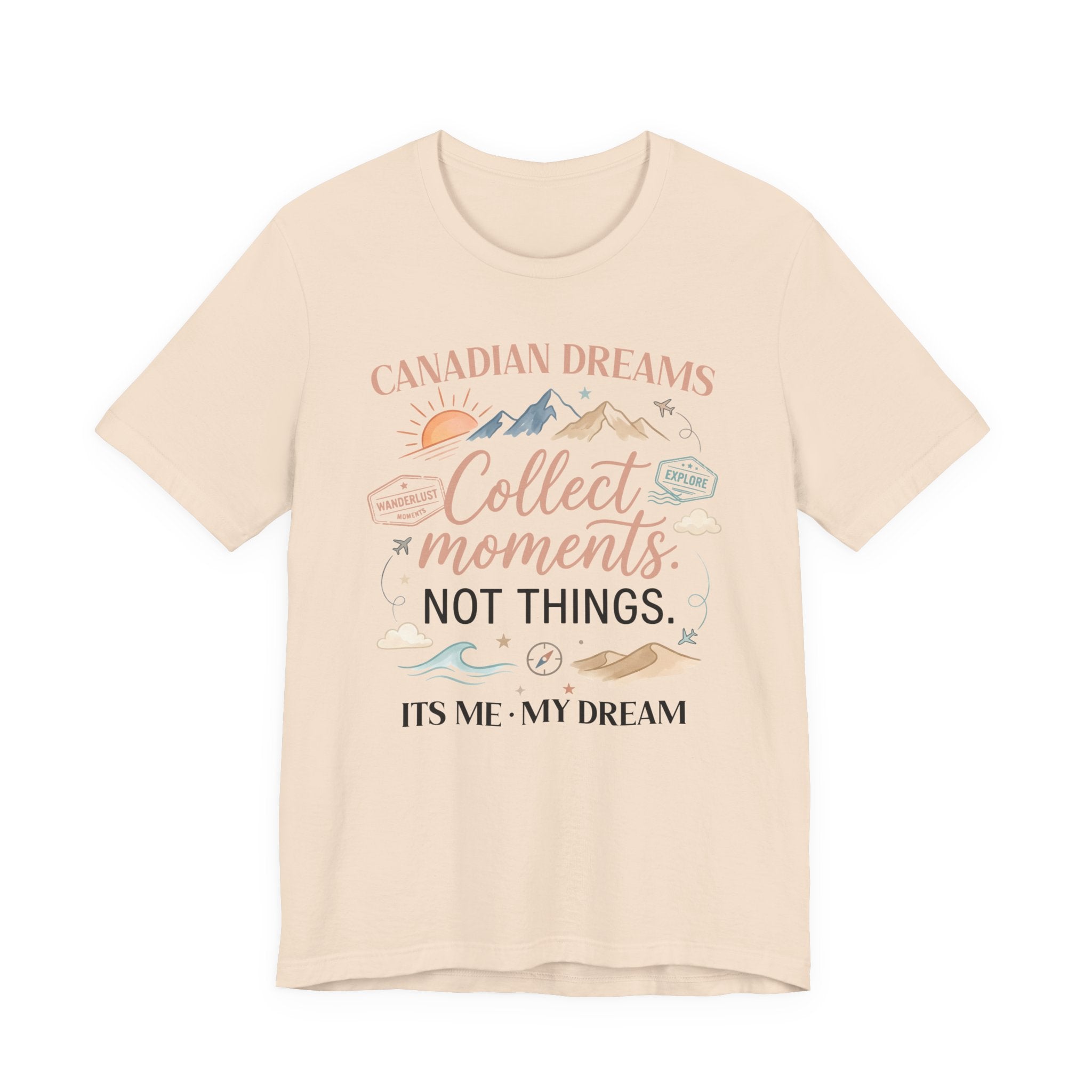 Collect Moments Not Things T-Shirt | Canadian Dreams Conscious Living Tee