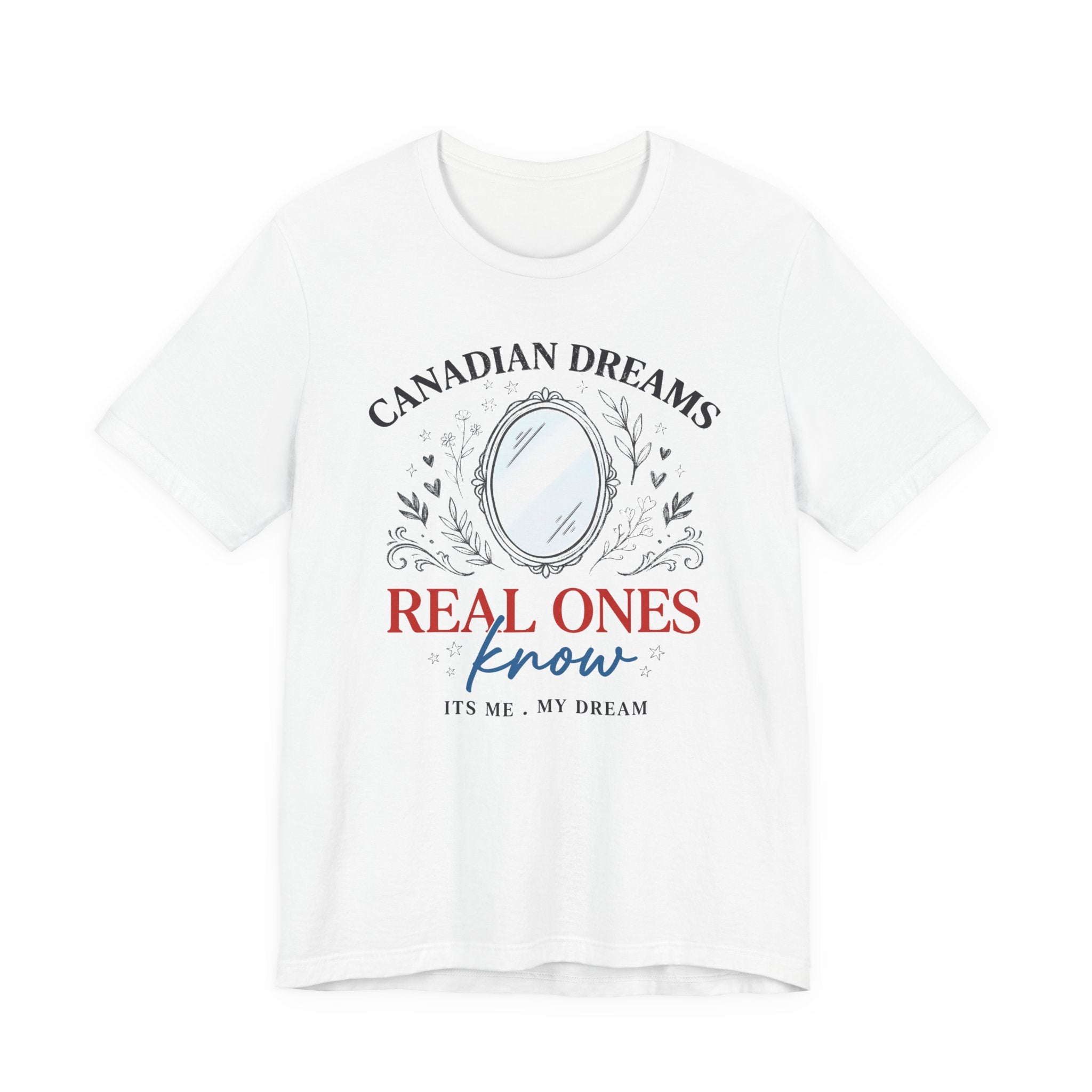 Canadian Dreams T-Shirt – "Real Ones Know" Graphic Tee