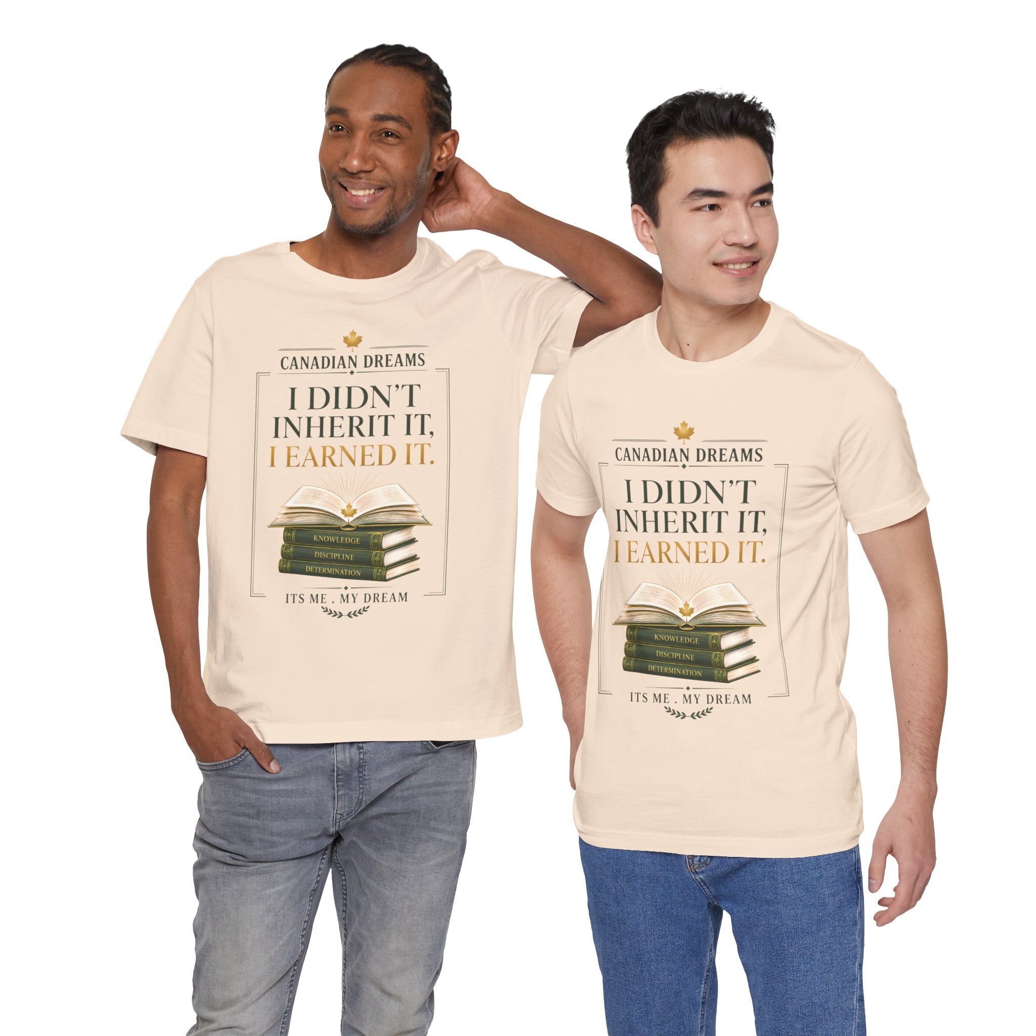 I Didn't Inherit It, I Earned It T-Shirt | Canadian Dreams Achievement Tee