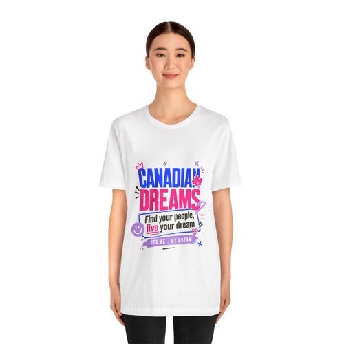 Find Your People, Live Your Dream T-Shirt | Canadian Dreams