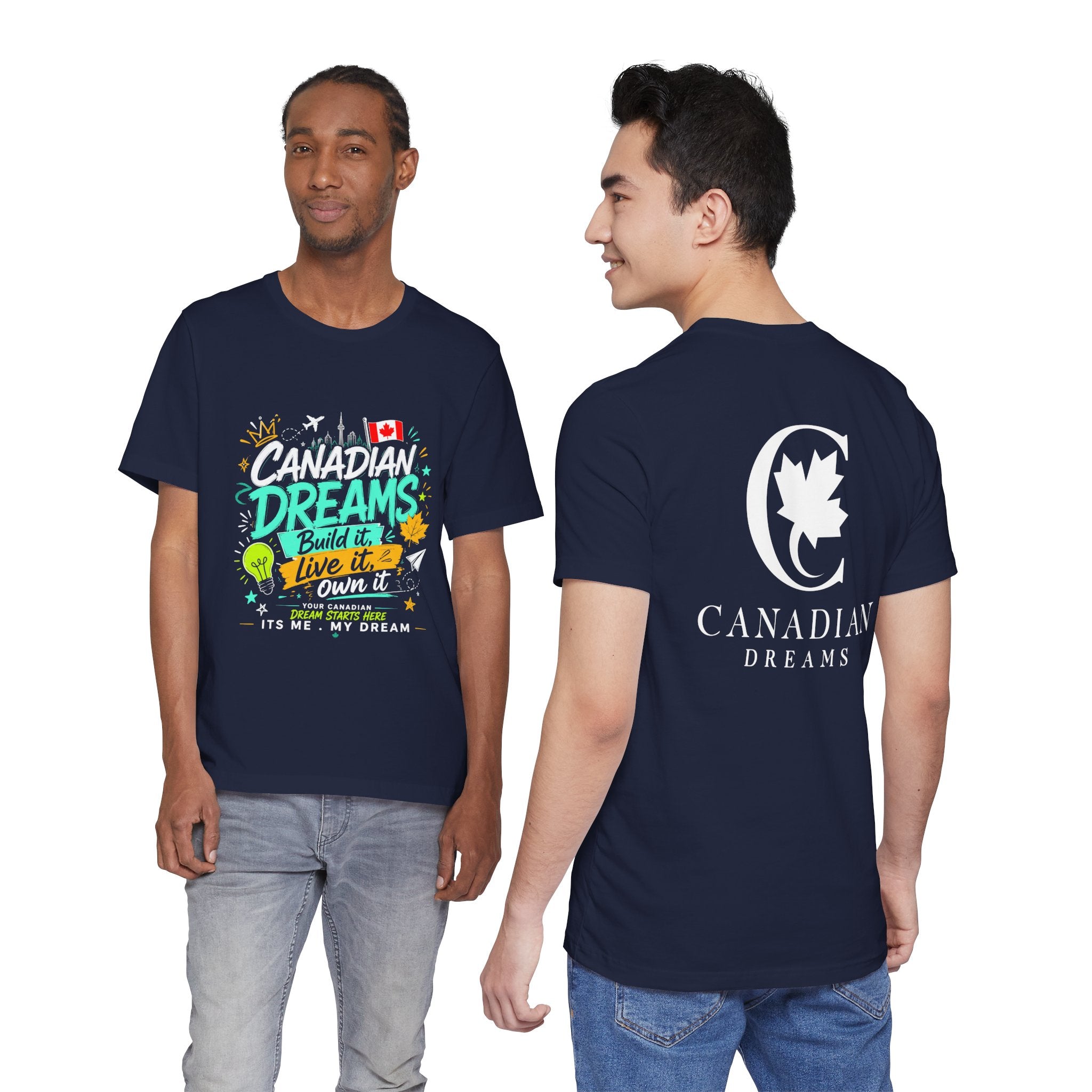 Build it. Live it. Own it  Canadian Dreams T-Shirt