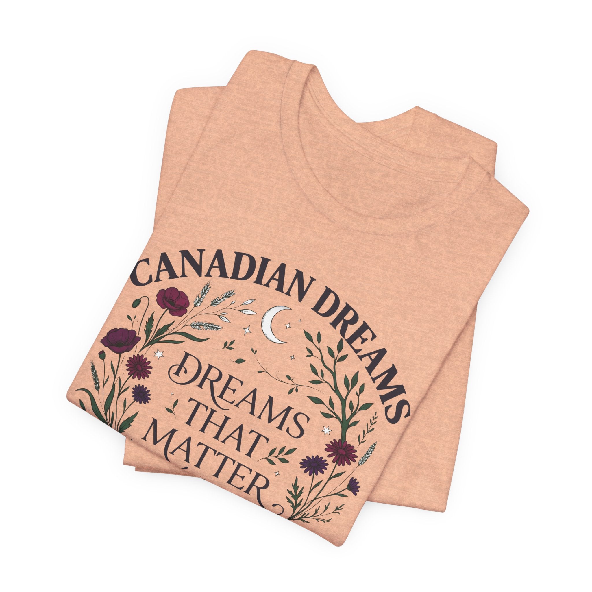 Canadian Dreams T‑Shirt — "Dreams That Matter"