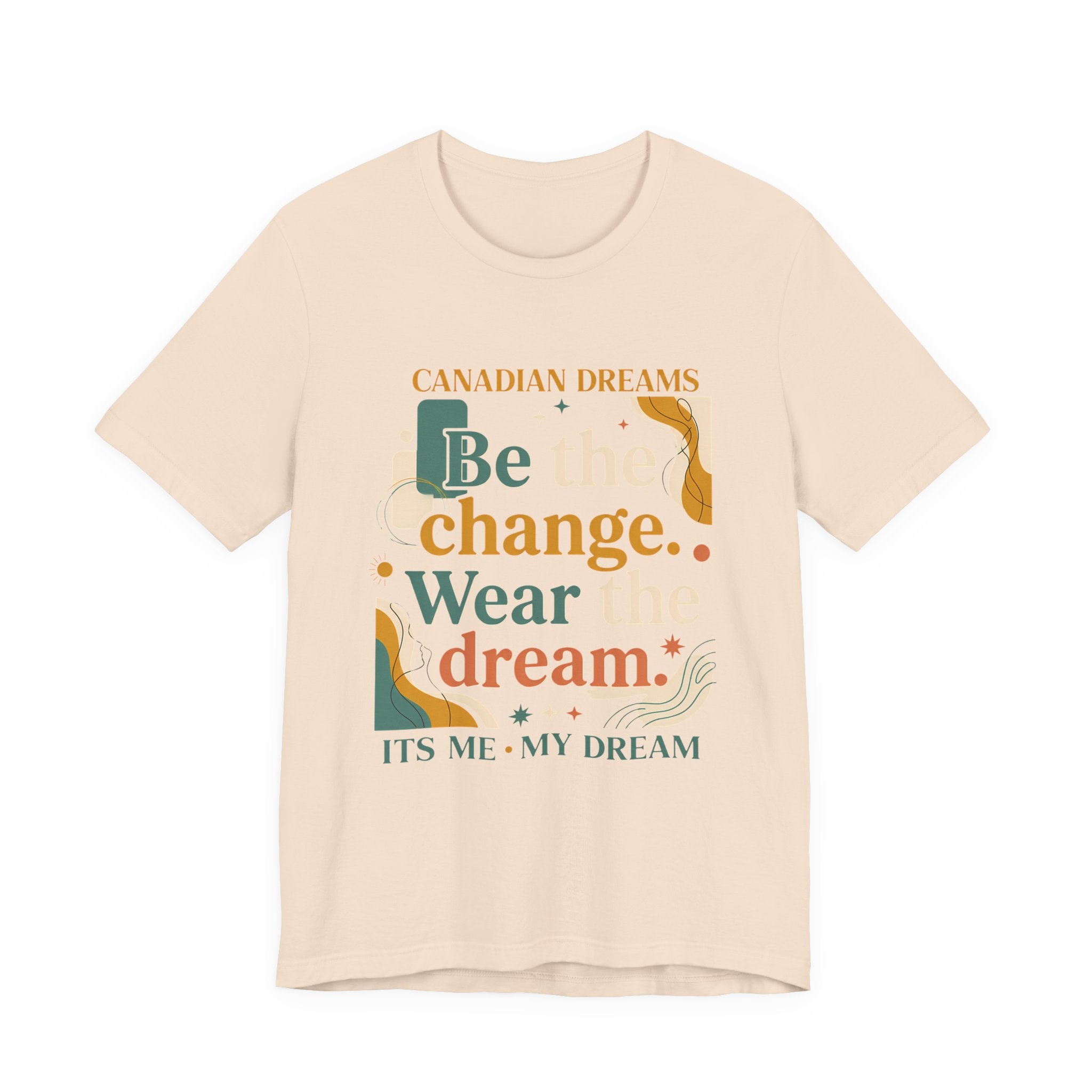 Be the Change T-Shirt | Canadian Dreams Conscious Living Tee