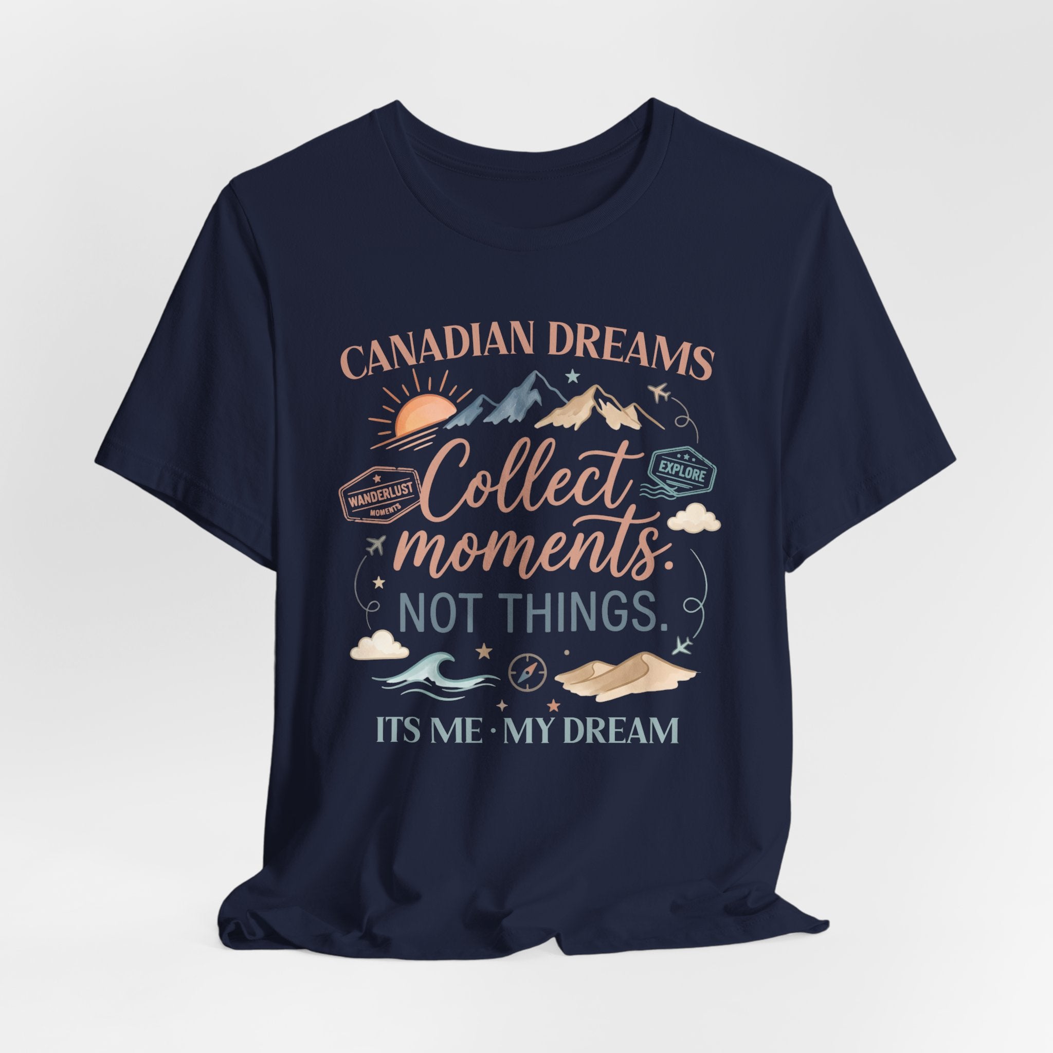 Collect Moments Not Things T-Shirt | Canadian Dreams Adventure Graphic Tee