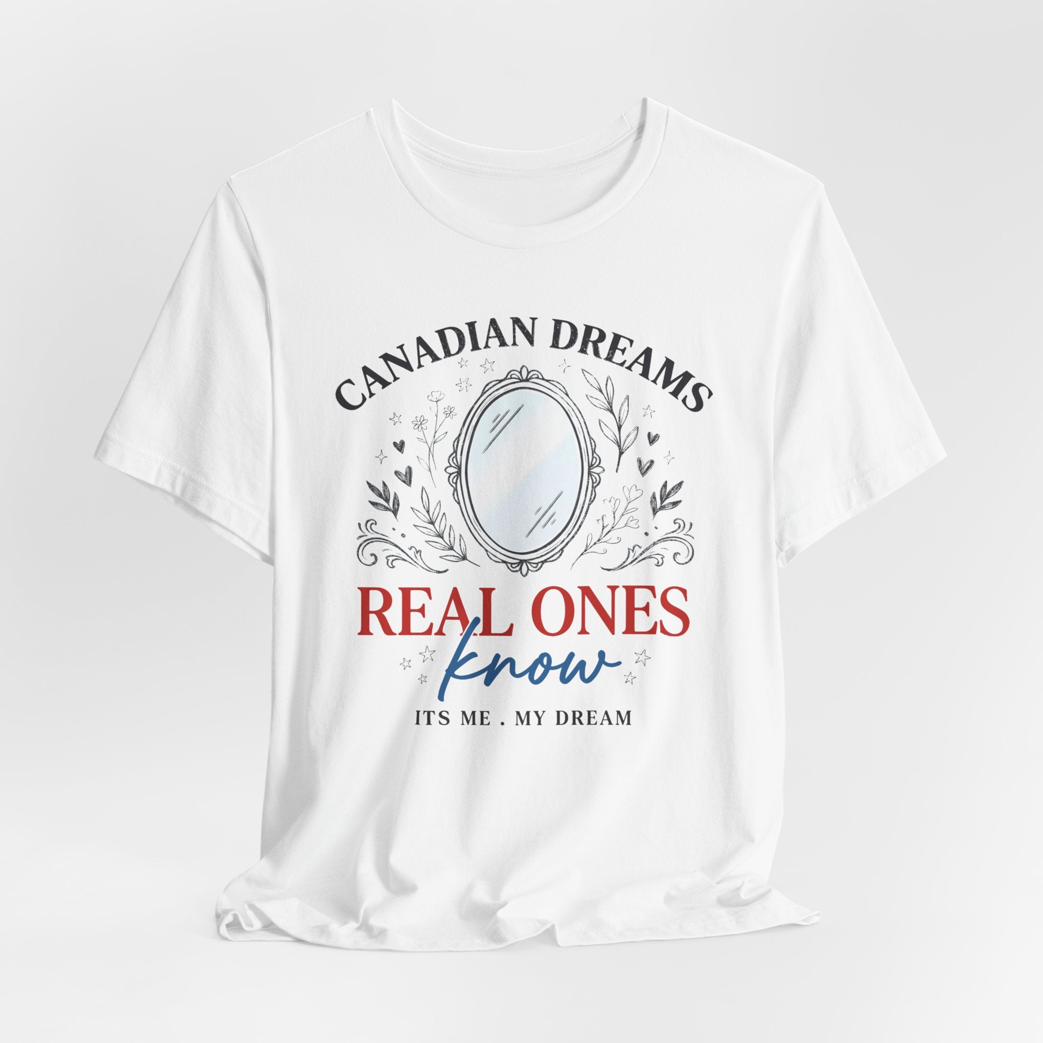 Canadian Dreams T-Shirt – "Real Ones Know" Graphic Tee