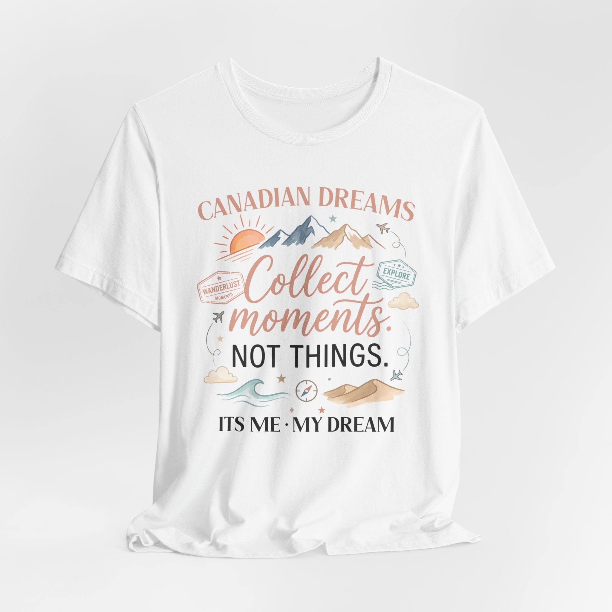 Collect Moments Not Things T-Shirt | Canadian Dreams Conscious Living Tee
