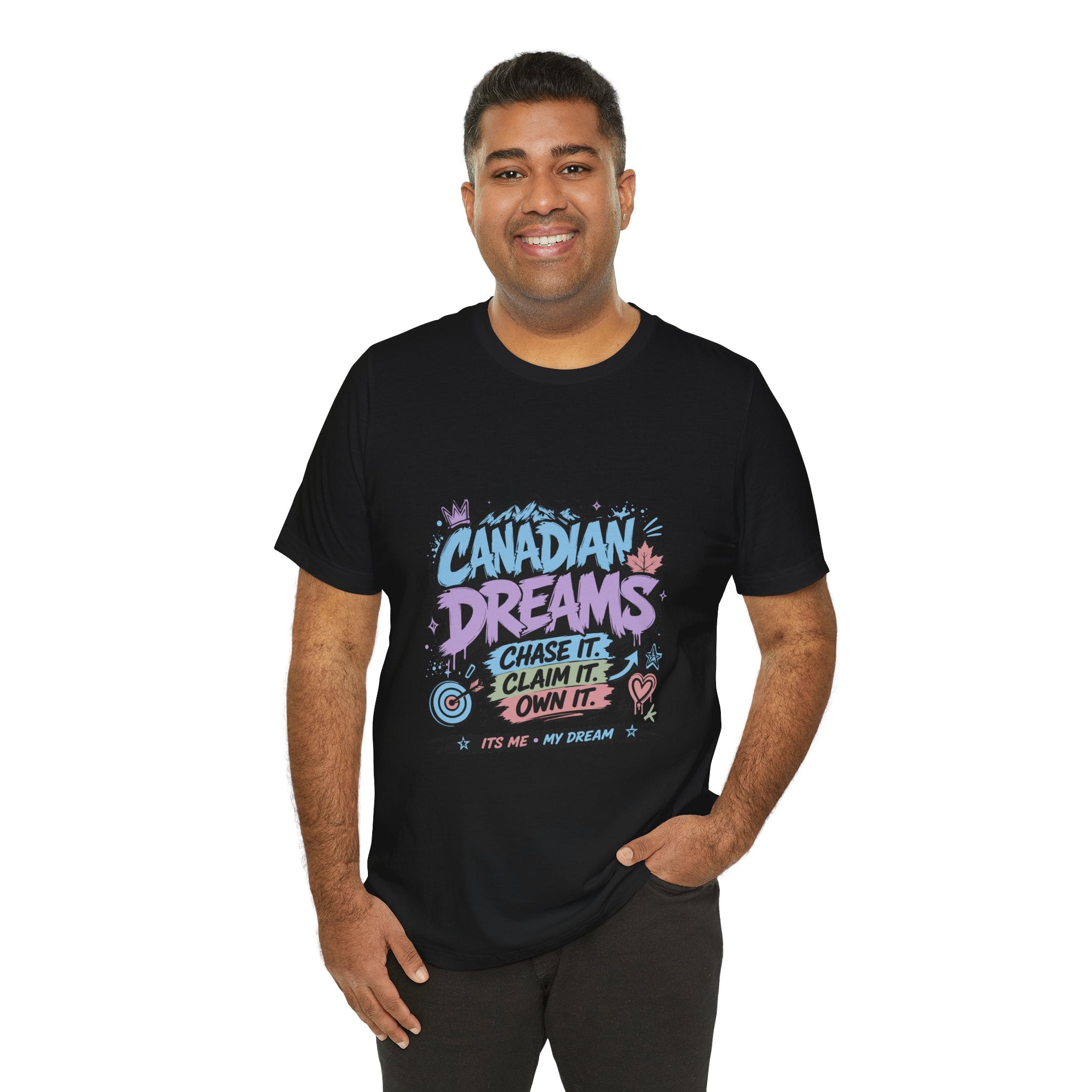 Canadian Dreams: Chase It. Claim It. Own It. Canadian T-Shirt
