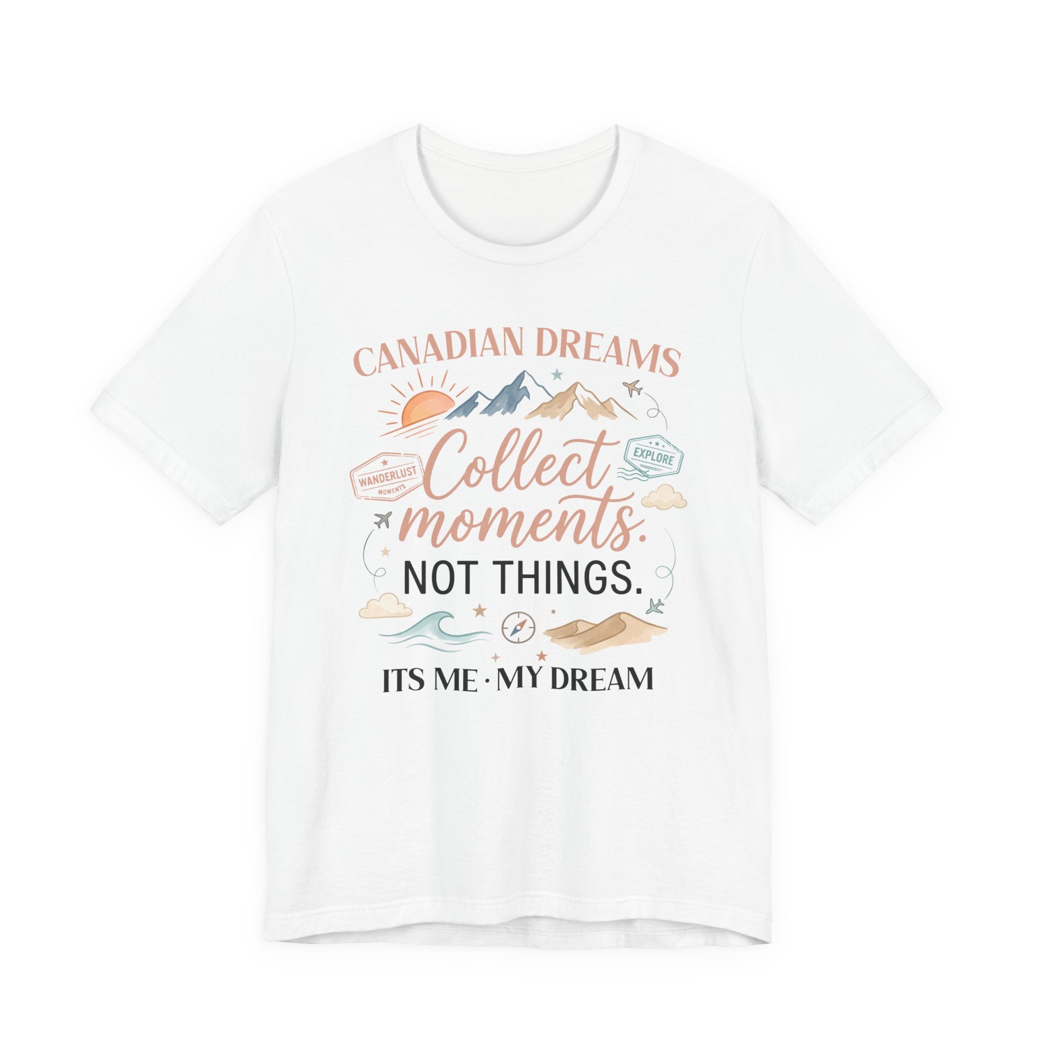 Collect Moments Not Things T-Shirt | Canadian Dreams Conscious Living Tee