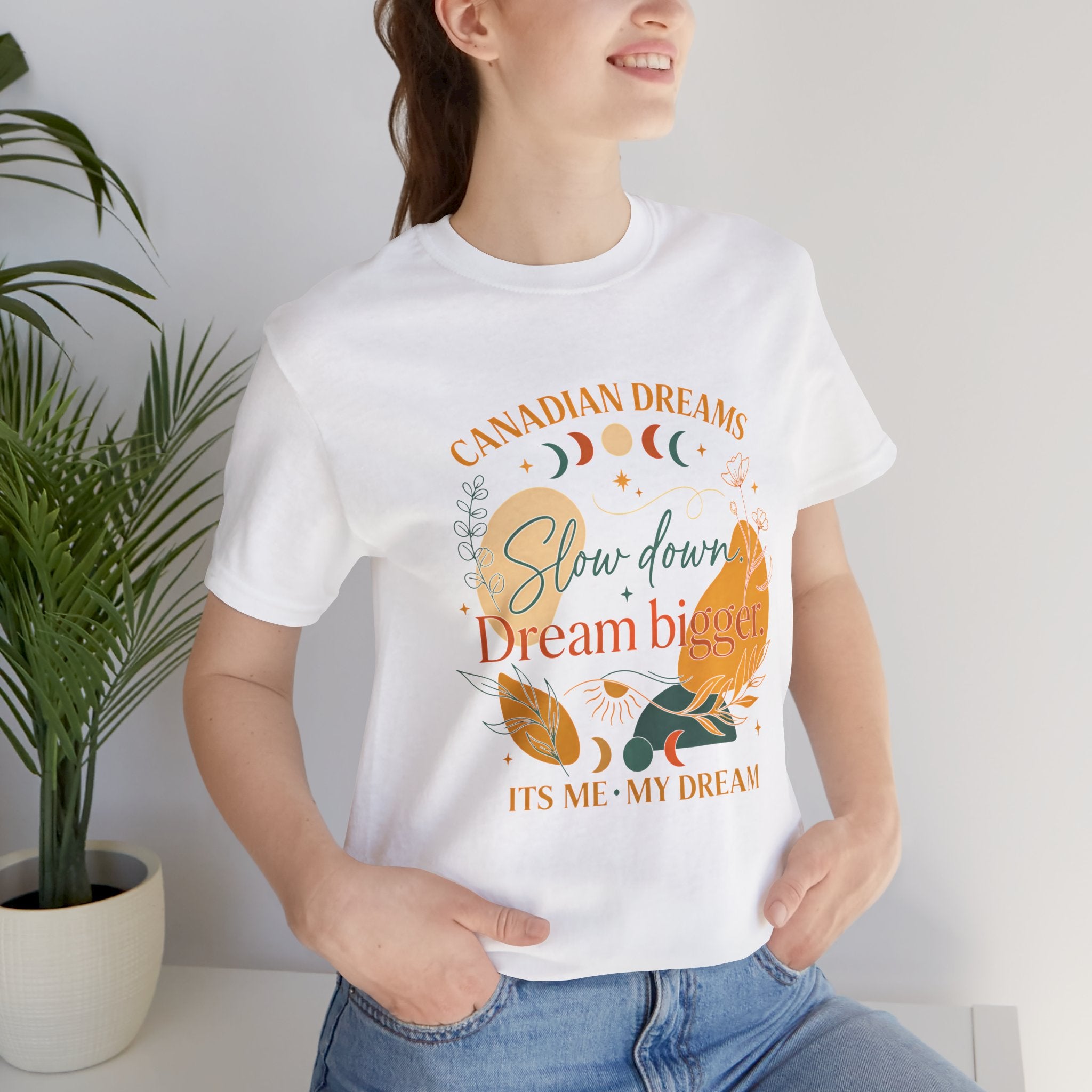 Slow Down, Dream Bigger T-Shirt | Canadian Dreams Conscious Living Tee