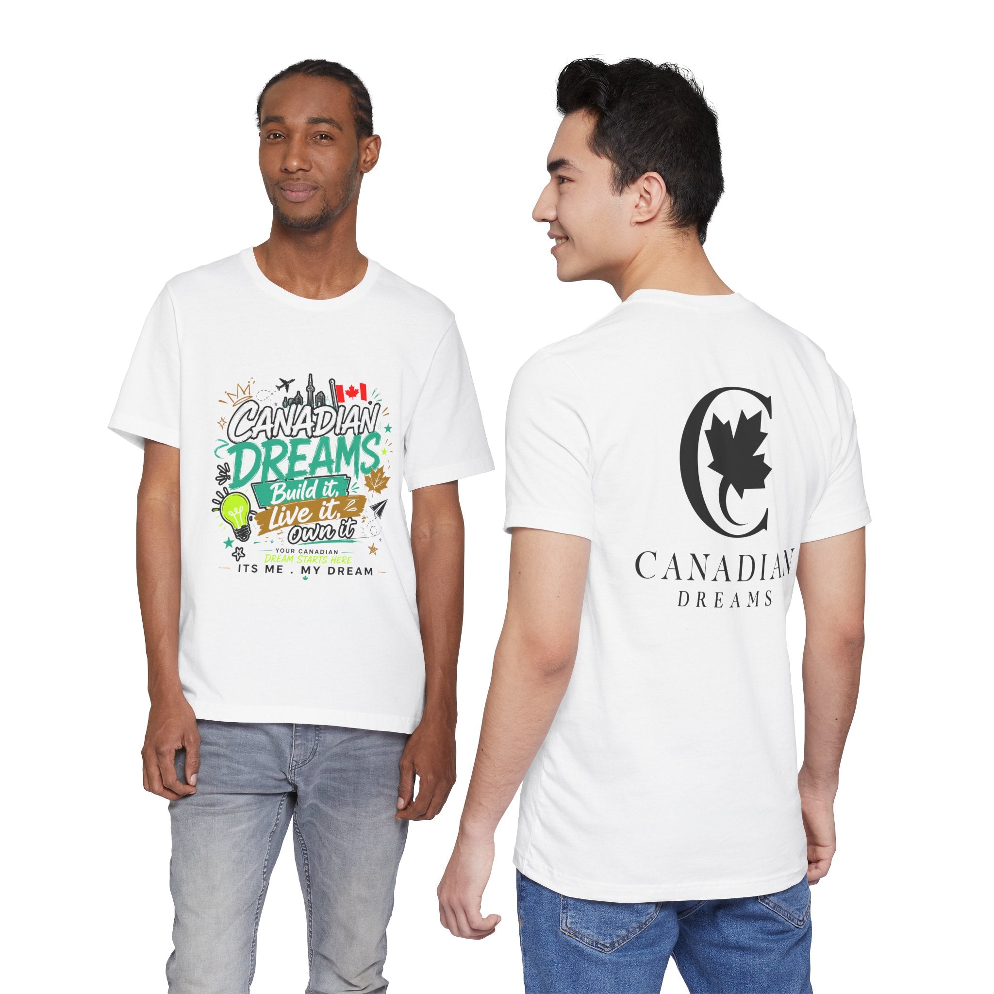 Build it. Live it. Own it  Canadian Dreams T-Shirt