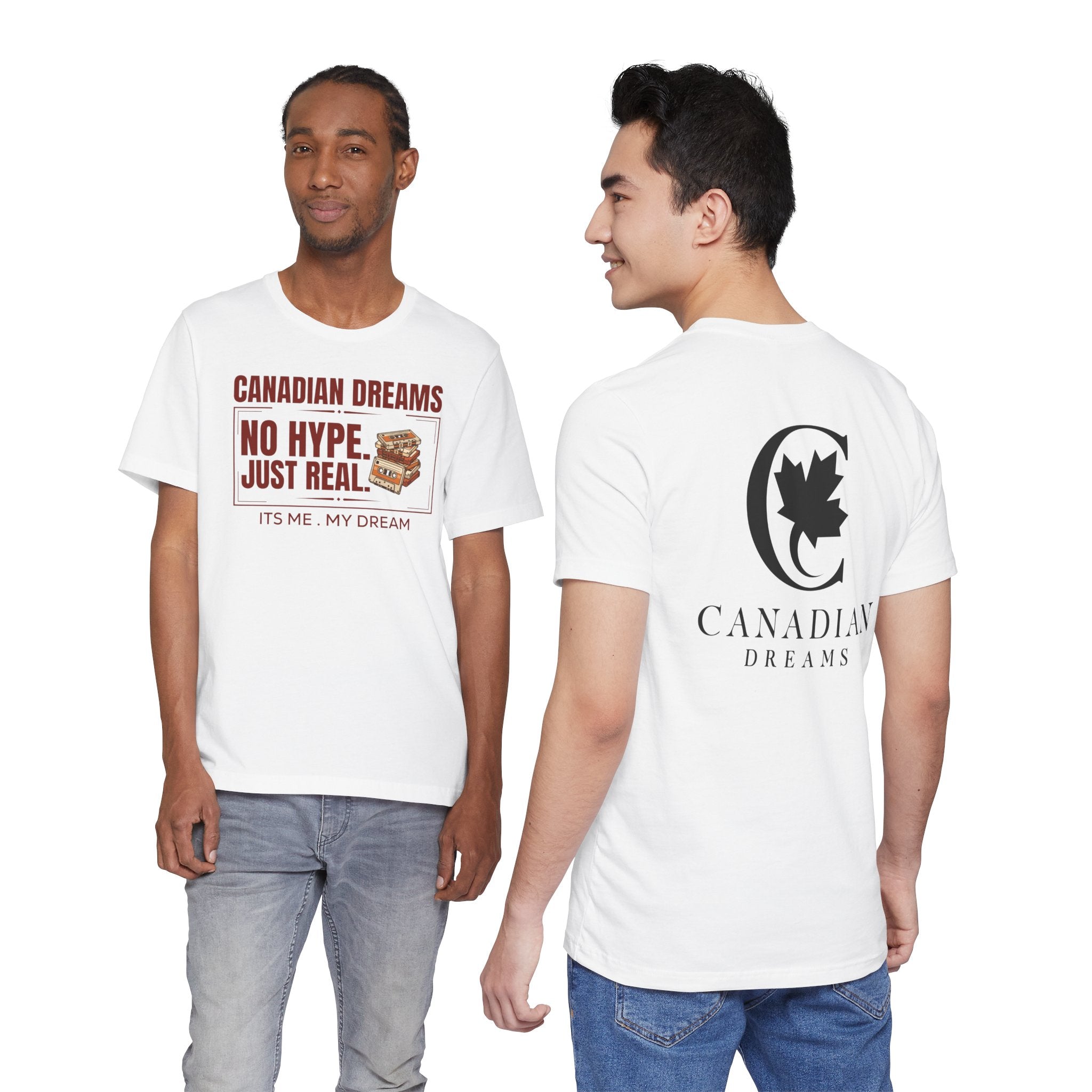 No Hype. Just Real T-Shirt | Canadian Dreams Authentic Dreamer Tee