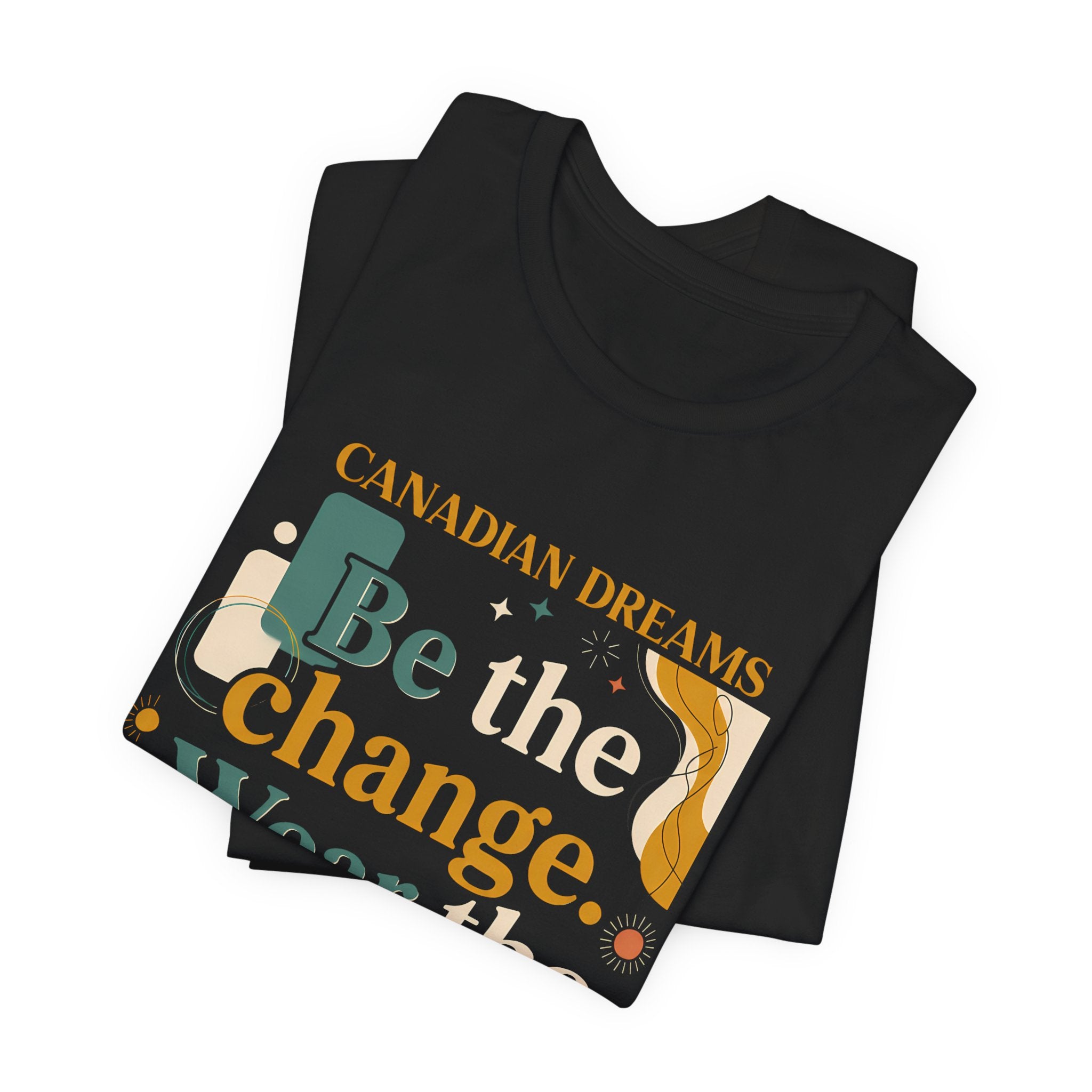 Be the Change T-Shirt | Canadian Dreams Conscious Living Tee
