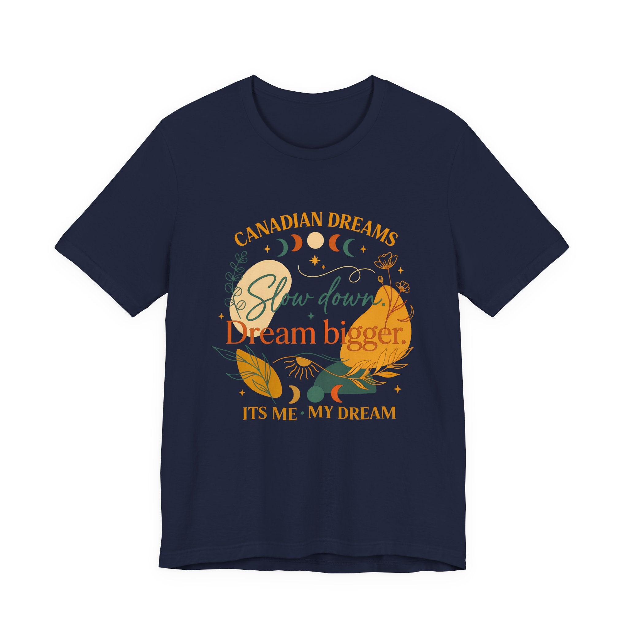 Slow Down, Dream Bigger T-Shirt | Canadian Dreams Conscious Living Tee
