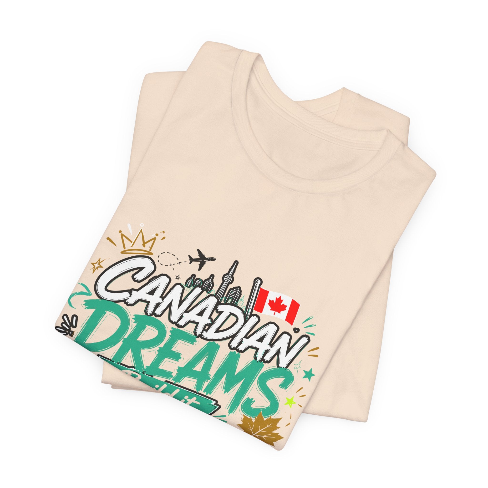 Build it. Live it. Own it  Canadian Dreams T-Shirt