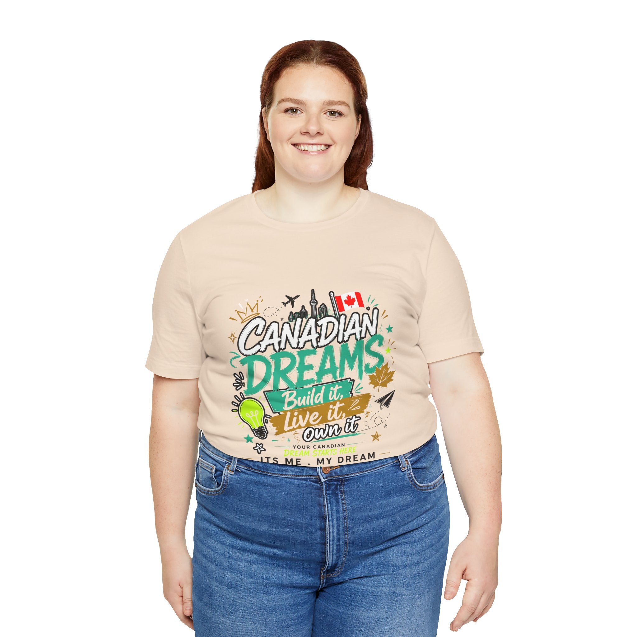 Build it. Live it. Own it  Canadian Dreams T-Shirt