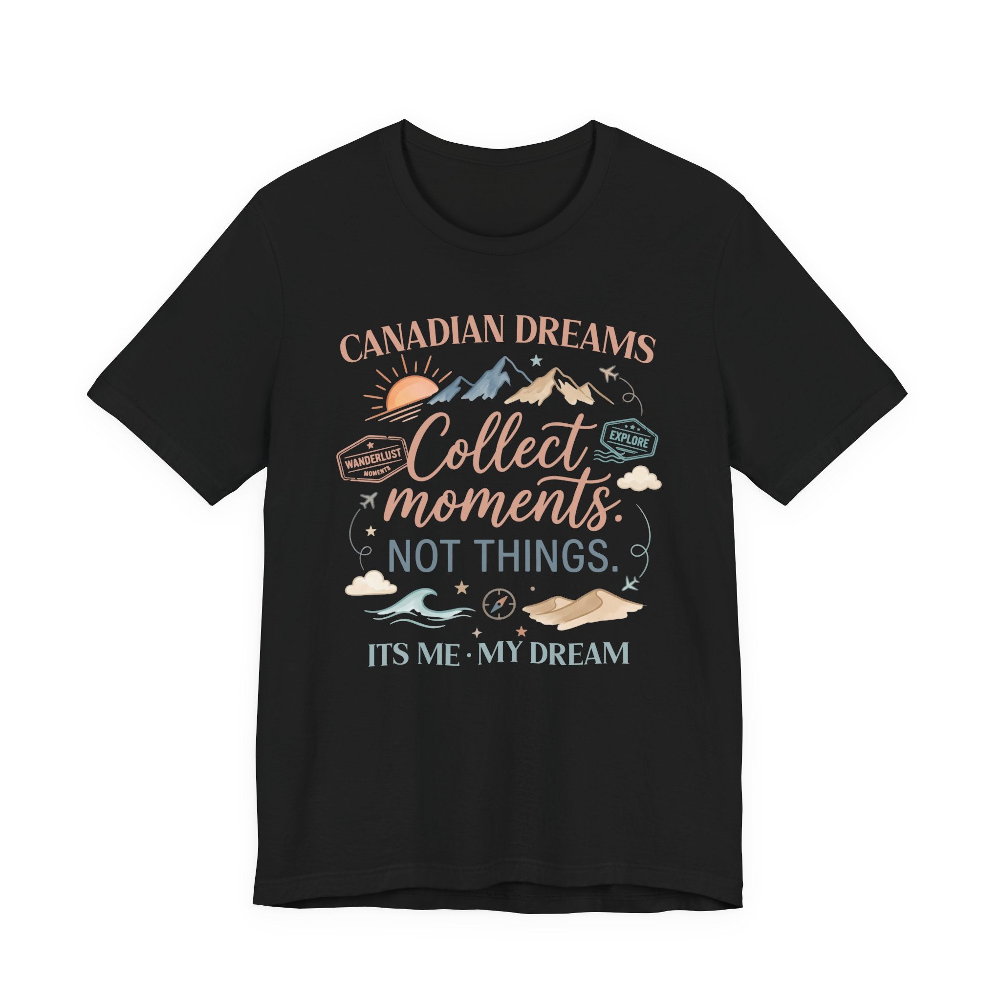 Collect Moments Not Things T-Shirt | Canadian Dreams Adventure Graphic Tee