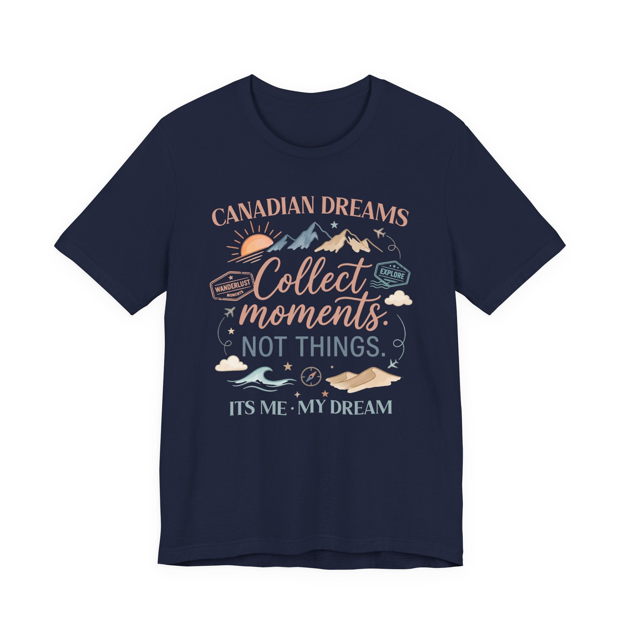 Collect Moments Not Things T-Shirt | Canadian Dreams Adventure Graphic Tee