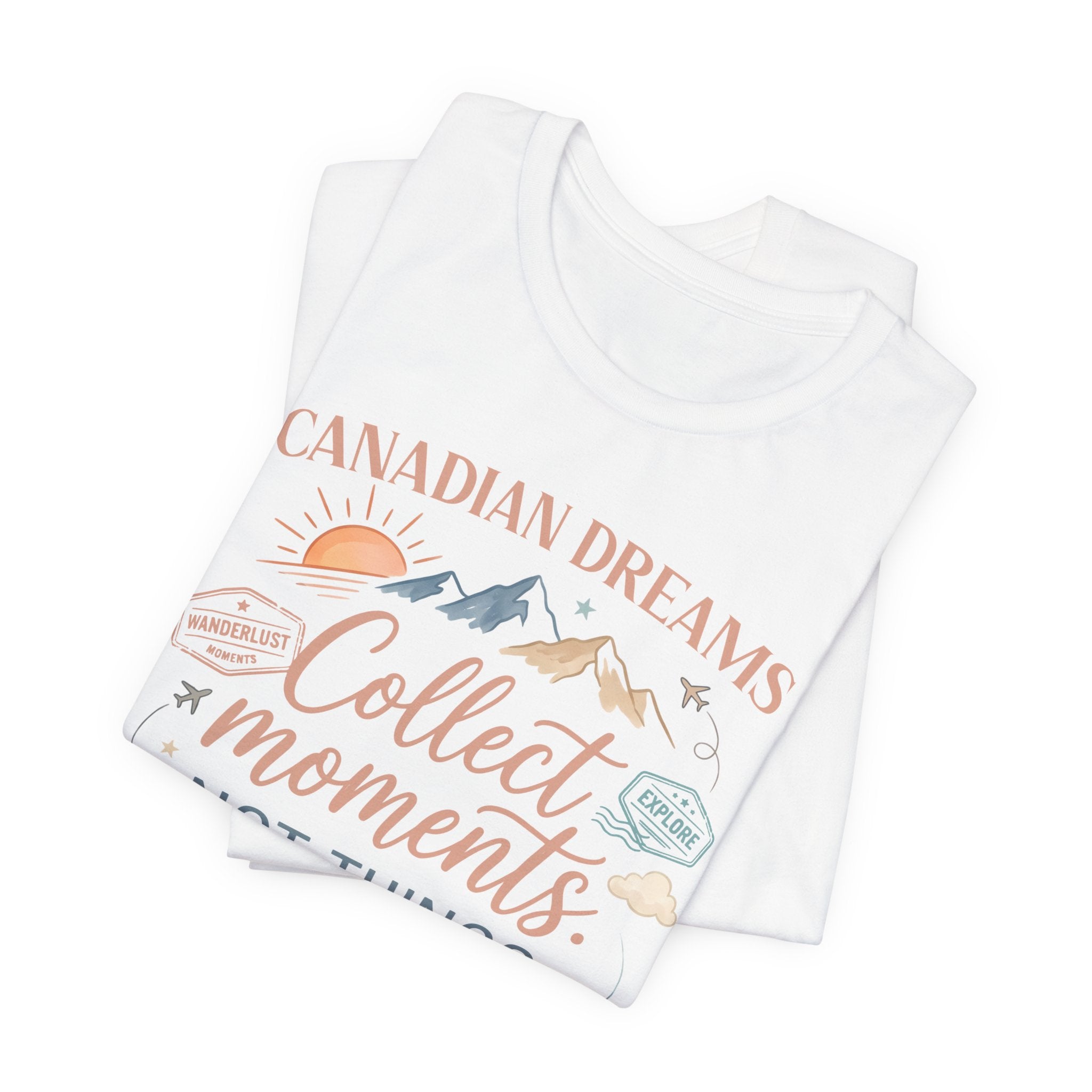 Collect Moments Not Things T-Shirt | Canadian Dreams Adventure Graphic Tee
