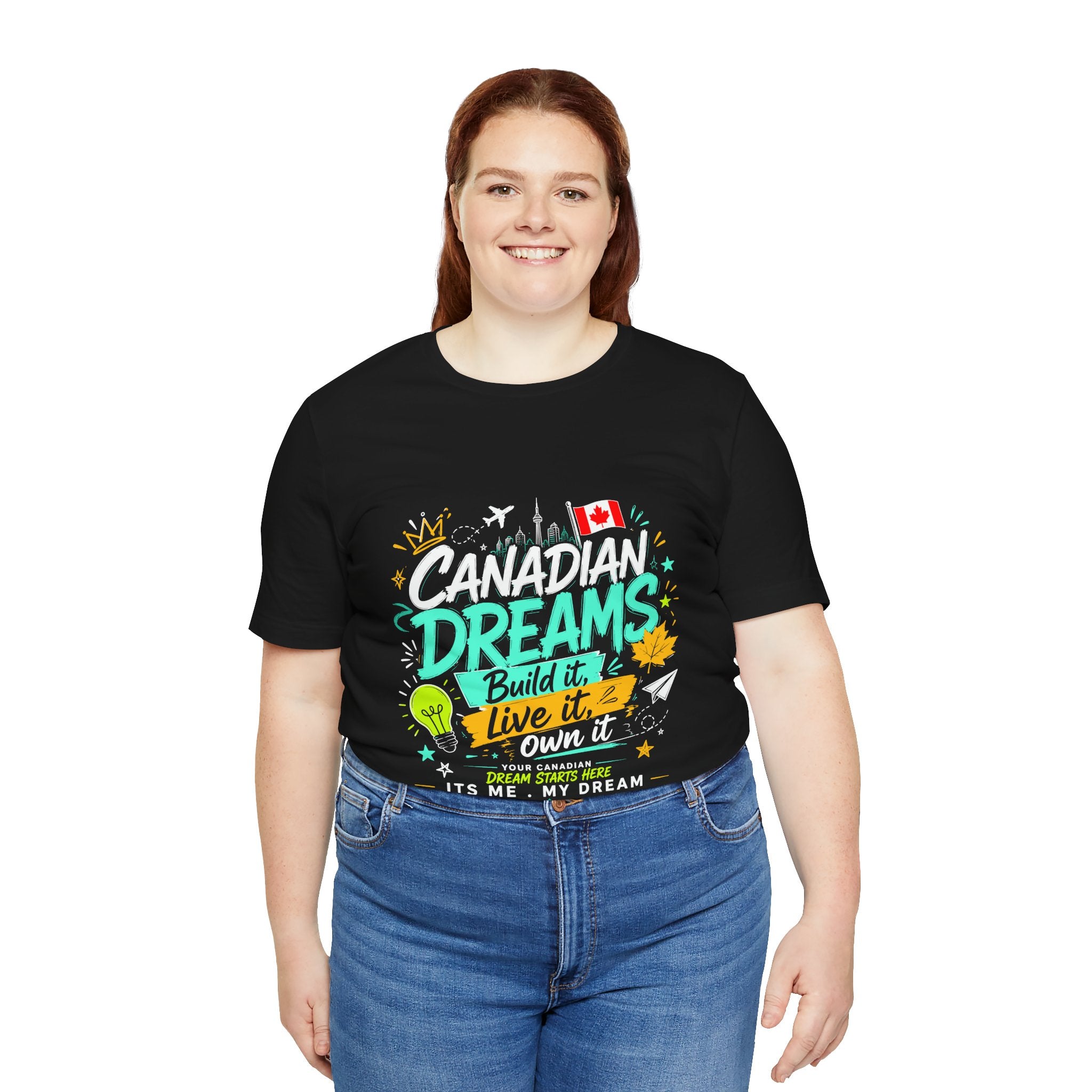 Build it. Live it. Own it  Canadian Dreams T-Shirt