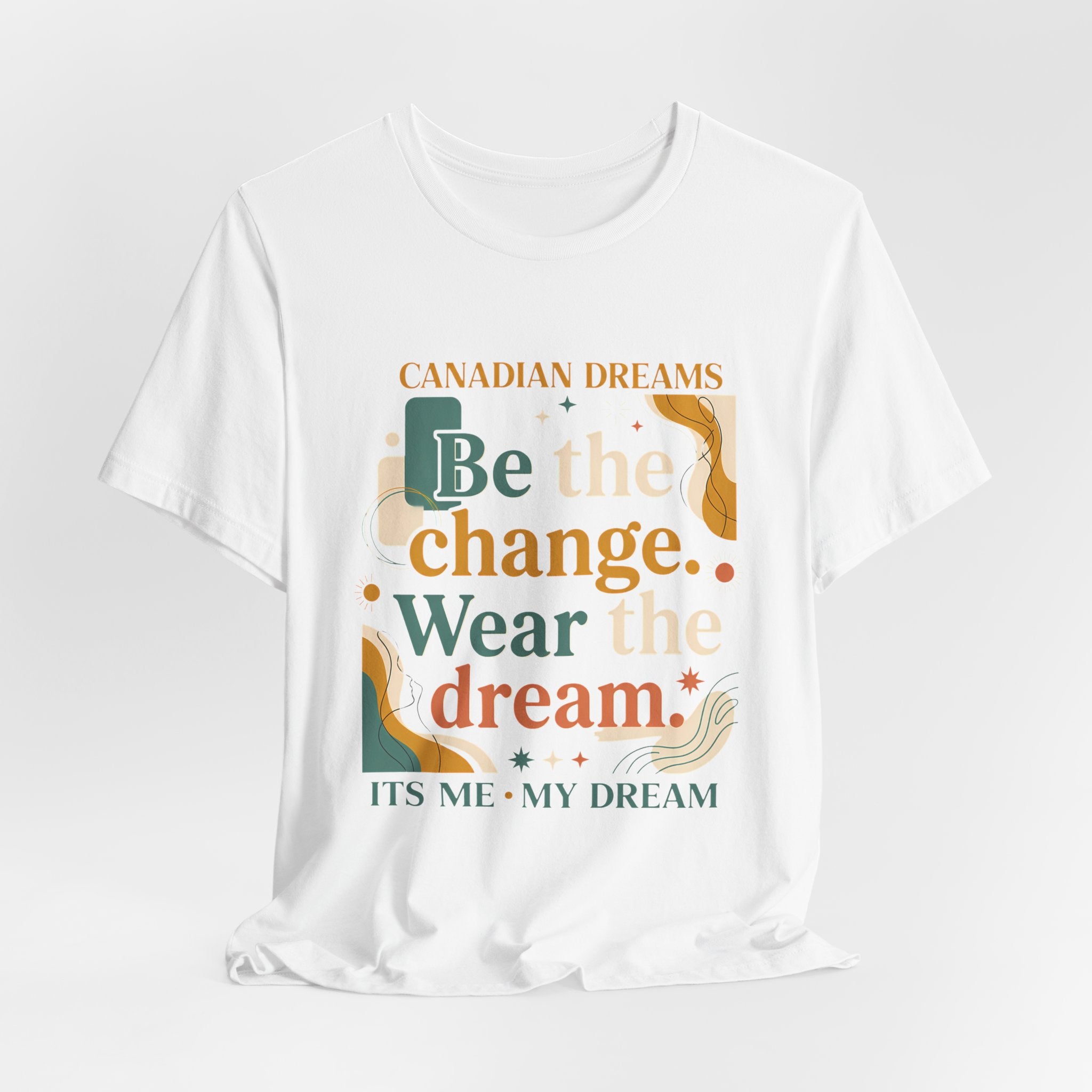 Be the Change T-Shirt | Canadian Dreams Conscious Living Tee
