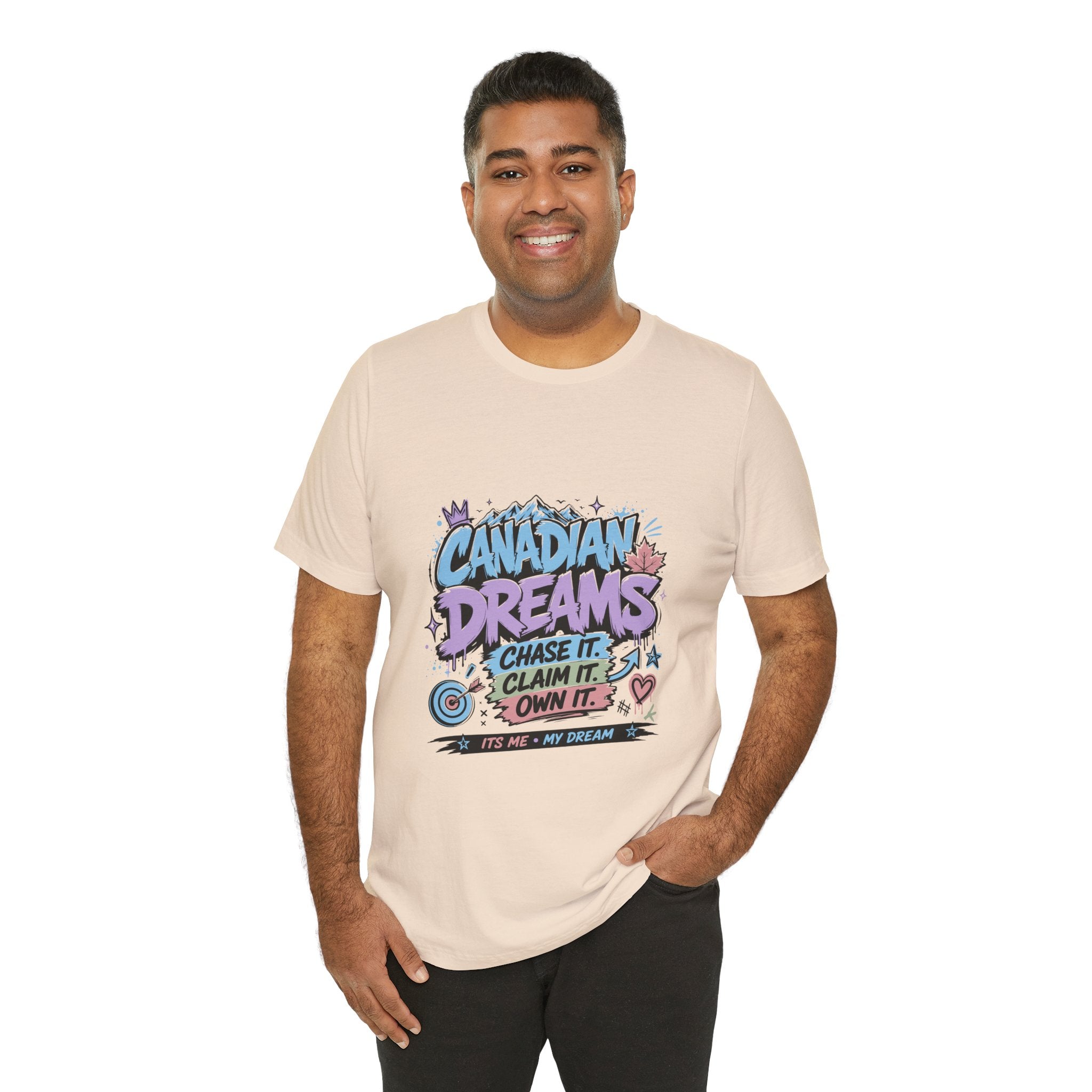 Canadian Dreams: Chase It. Claim It. Own It. Canadian T-Shirt