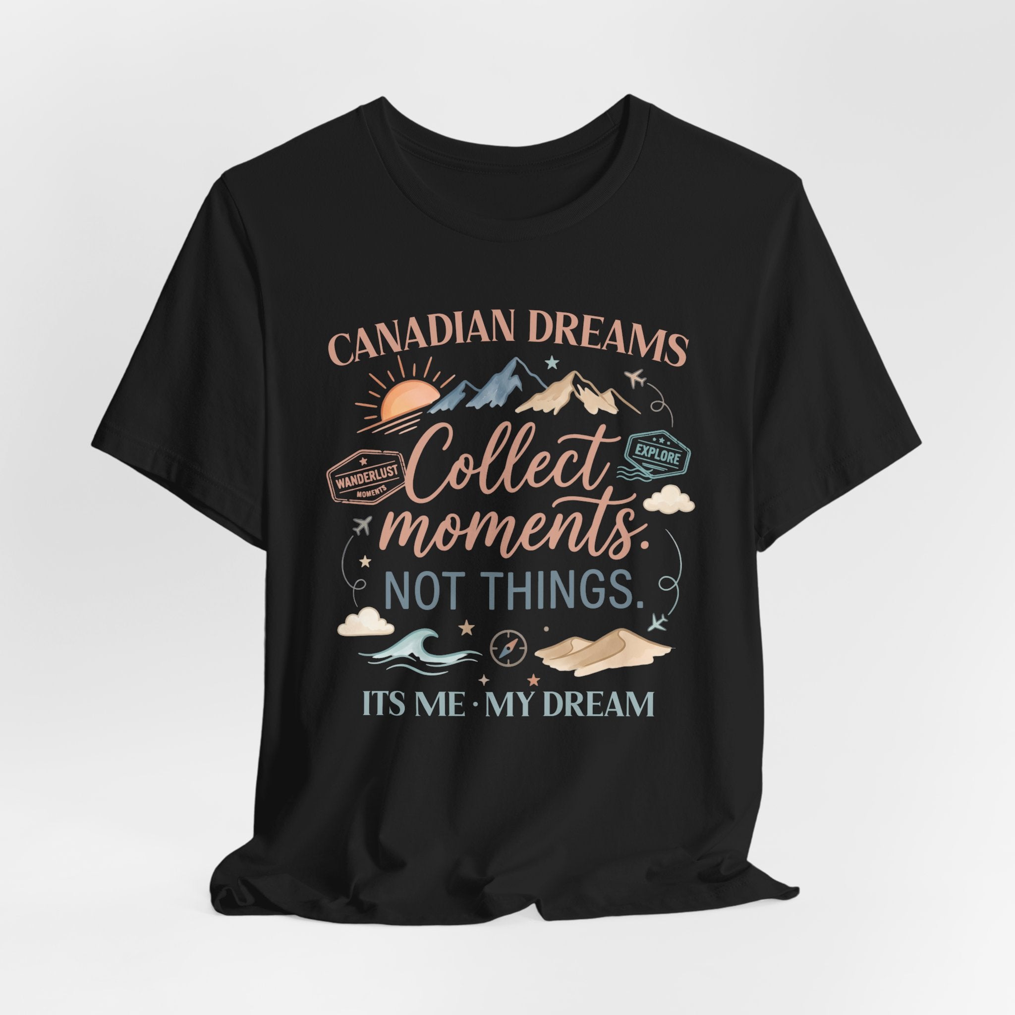 Collect Moments Not Things T-Shirt | Canadian Dreams Adventure Graphic Tee