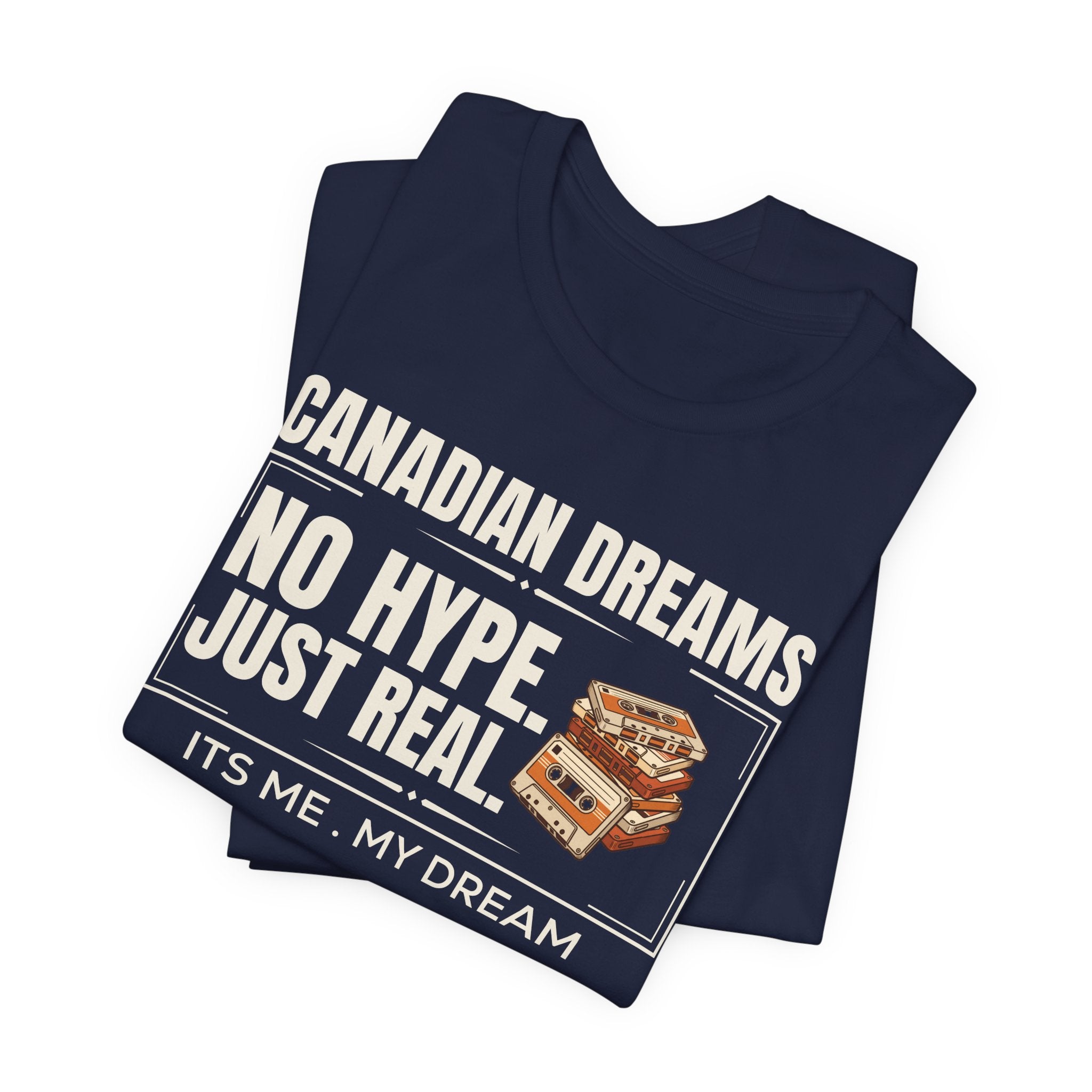 No Hype. Just Real T-Shirt | Canadian Dreams Authentic Dreamer Tee