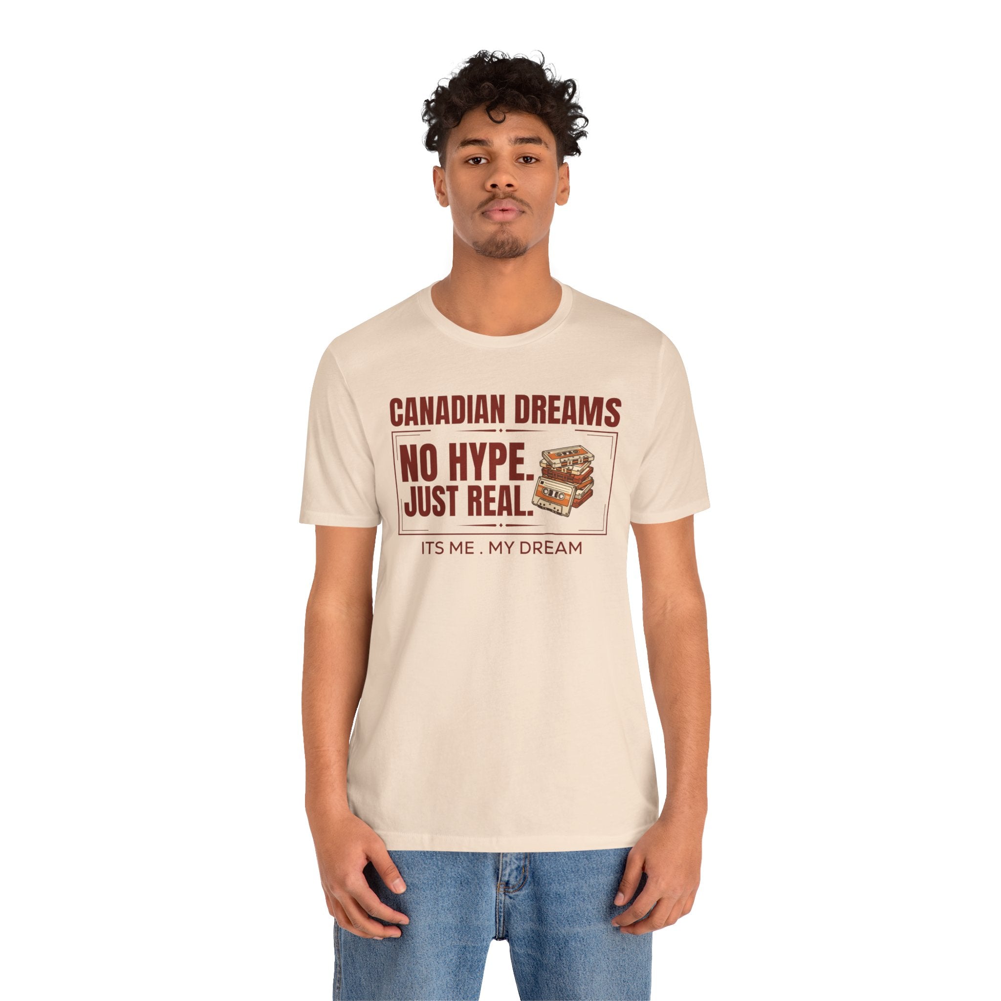 No Hype. Just Real T-Shirt | Canadian Dreams Authentic Dreamer Tee