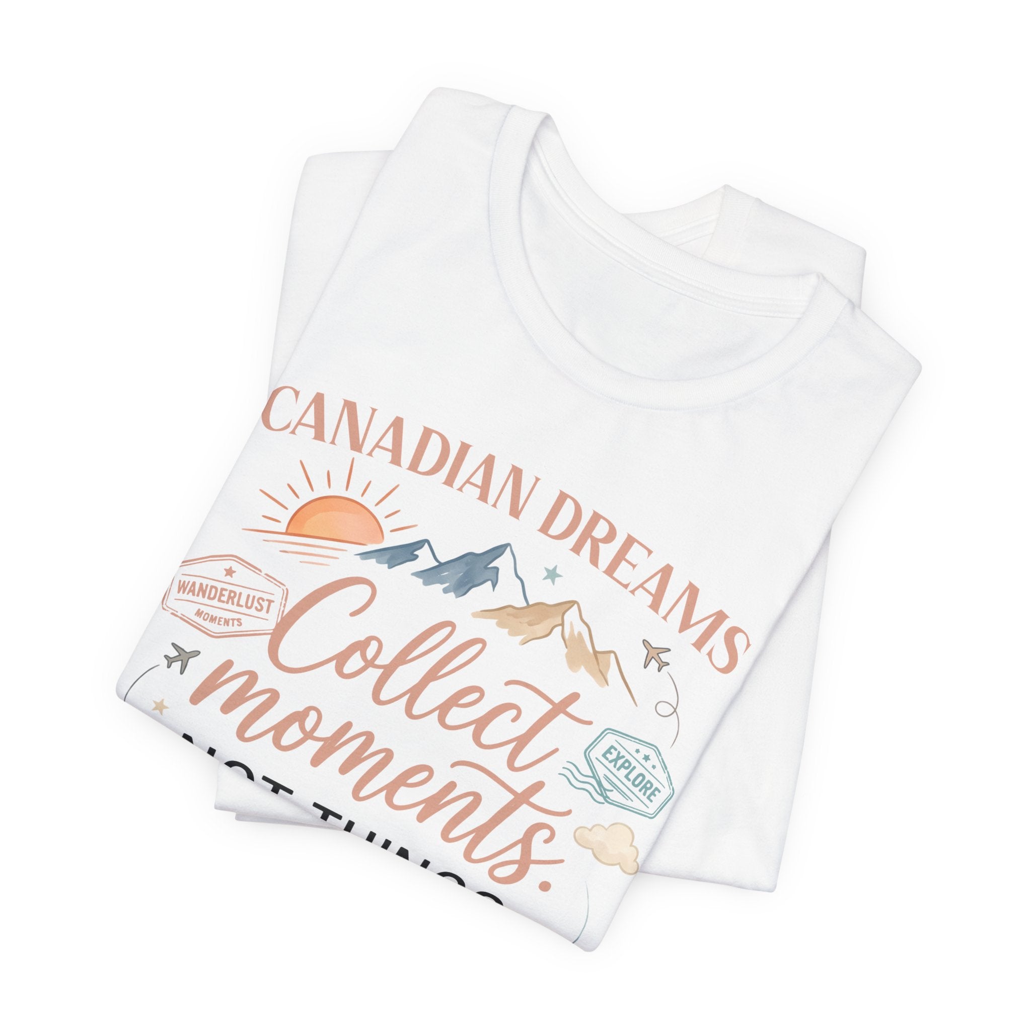 Collect Moments Not Things T-Shirt | Canadian Dreams Conscious Living Tee