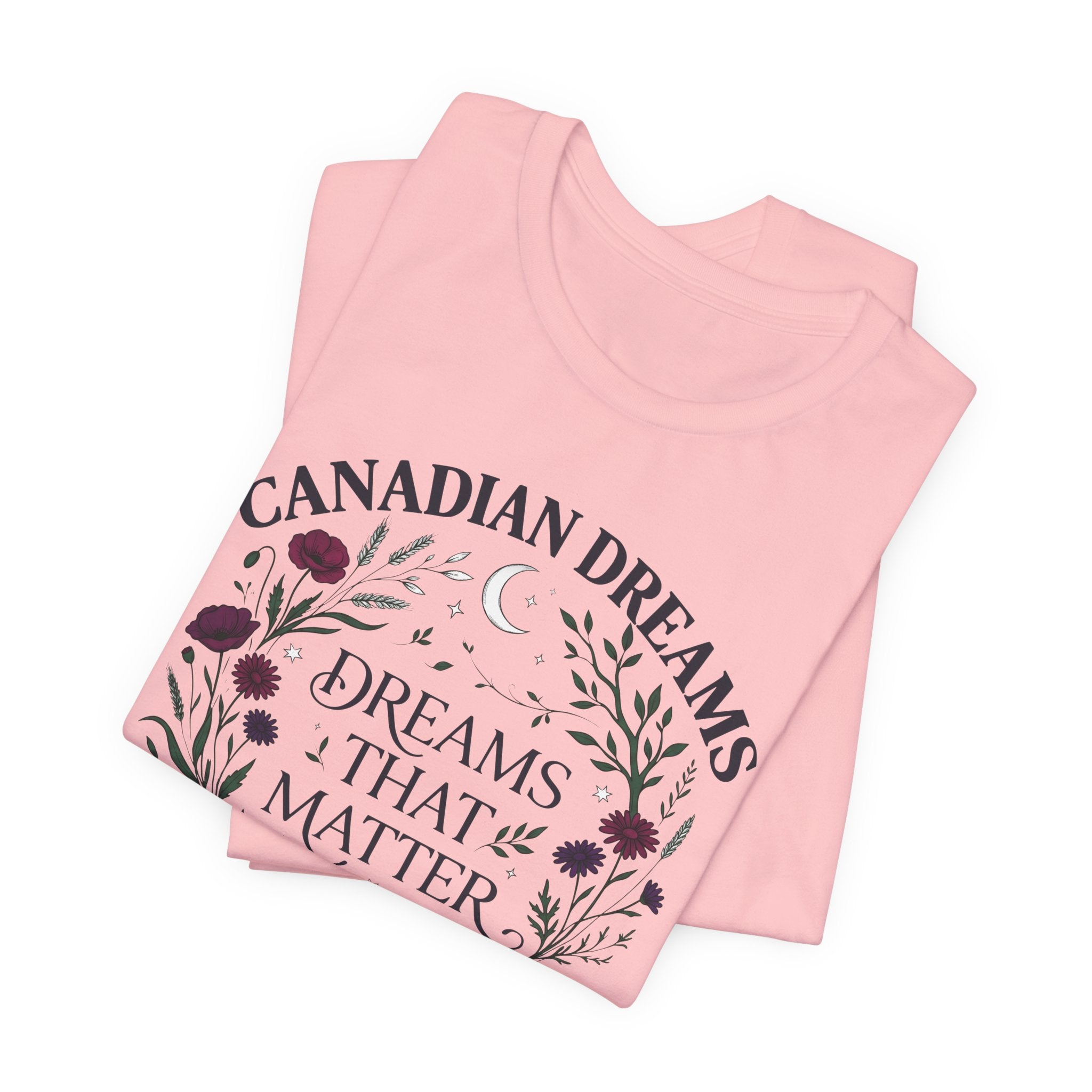 Canadian Dreams T‑Shirt — "Dreams That Matter"
