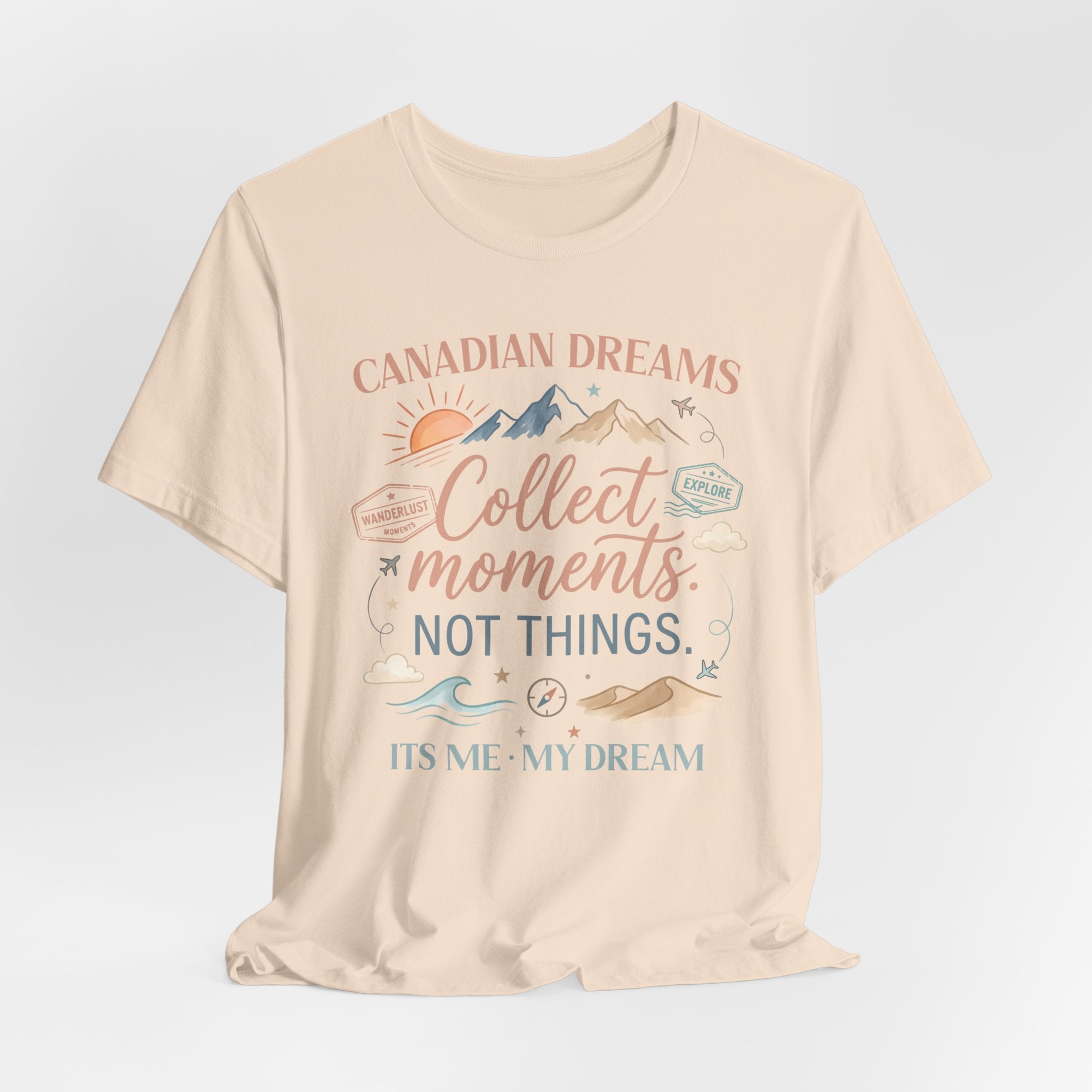 Collect Moments Not Things T-Shirt | Canadian Dreams Adventure Graphic Tee