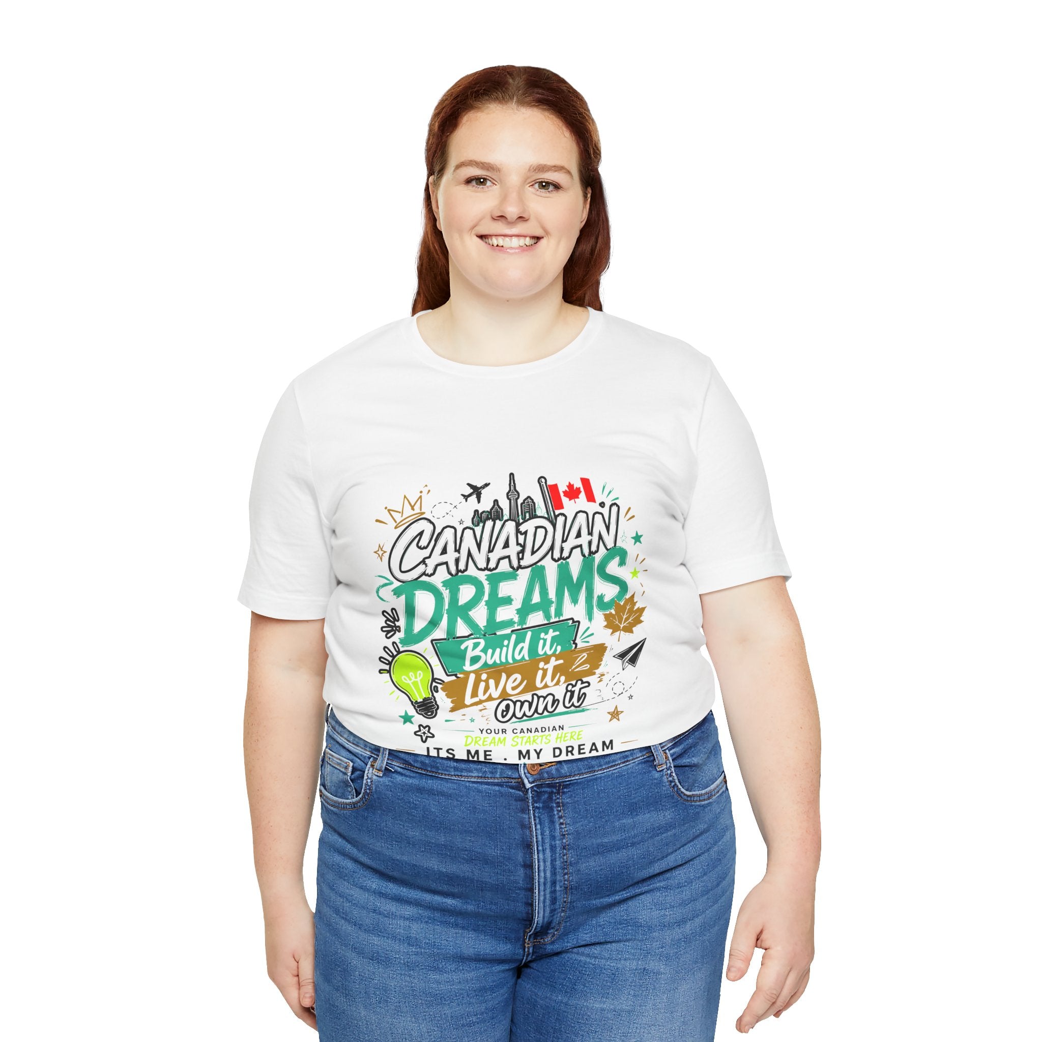 Build it. Live it. Own it  Canadian Dreams T-Shirt