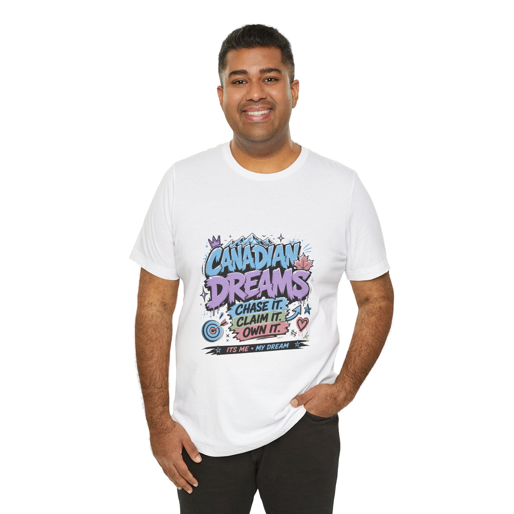 Canadian Dreams: Chase It. Claim It. Own It. Canadian T-Shirt