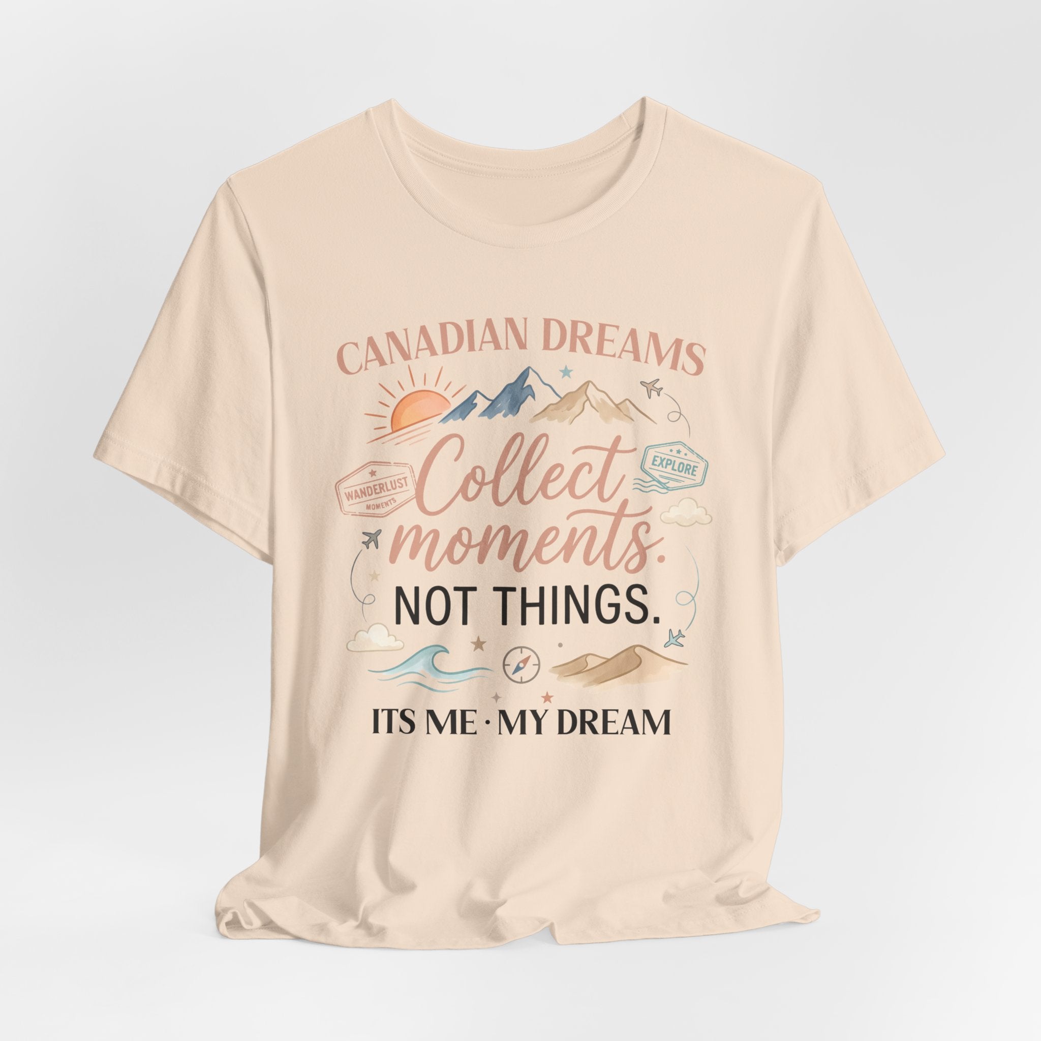 Collect Moments Not Things T-Shirt | Canadian Dreams Conscious Living Tee