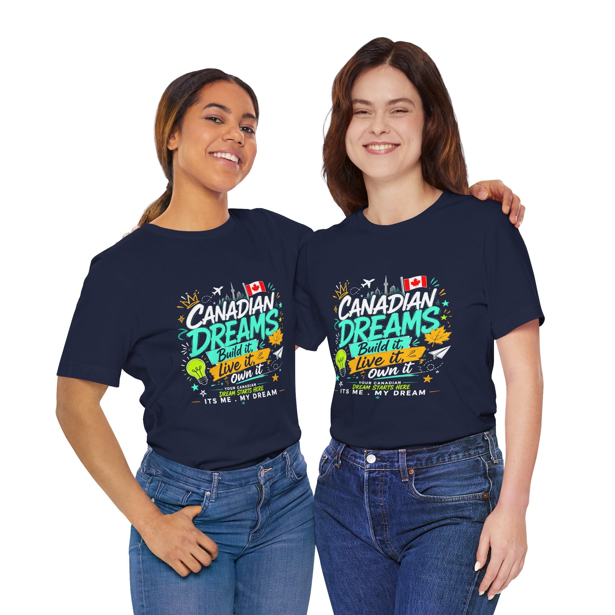 Build it. Live it. Own it  Canadian Dreams T-Shirt