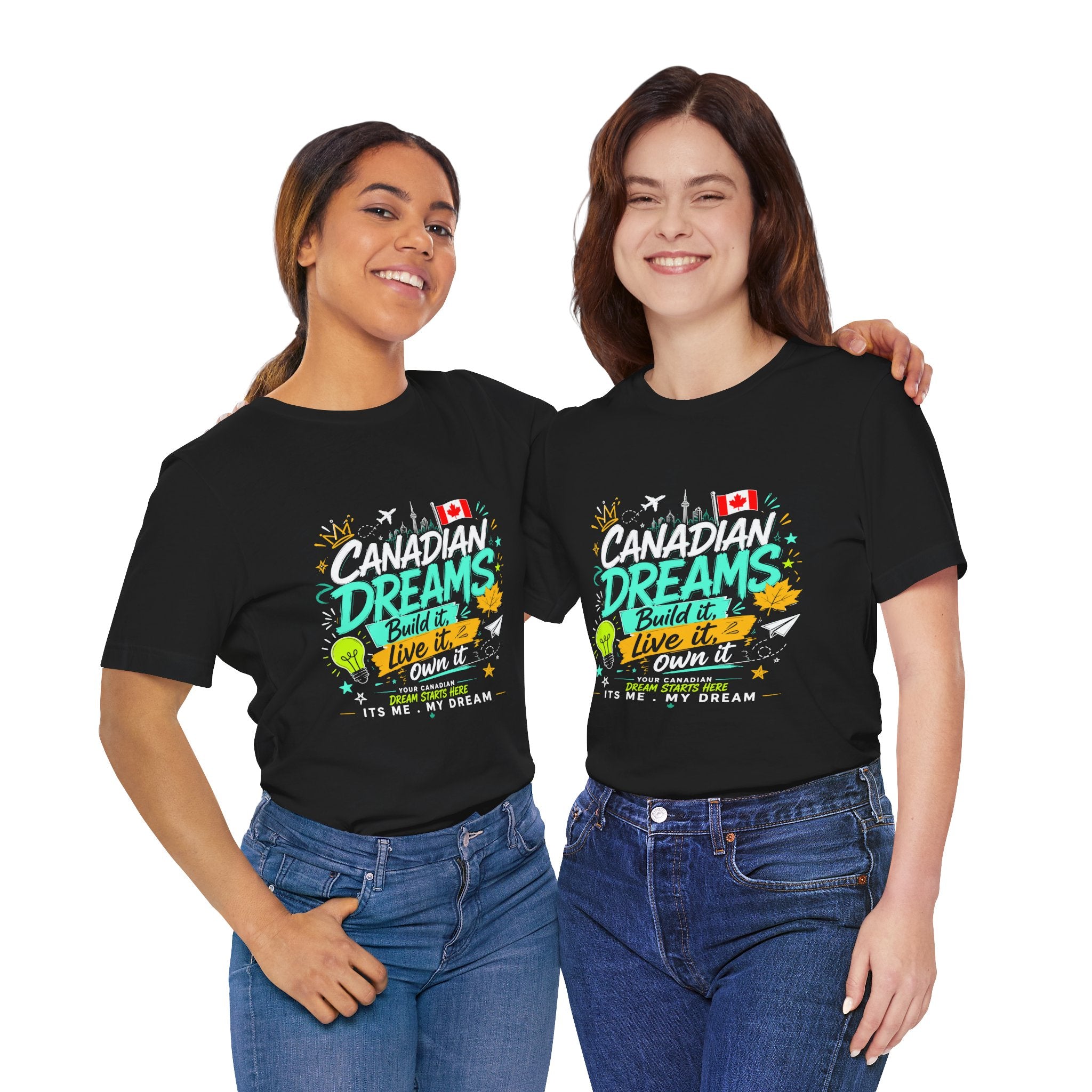 Build it. Live it. Own it  Canadian Dreams T-Shirt