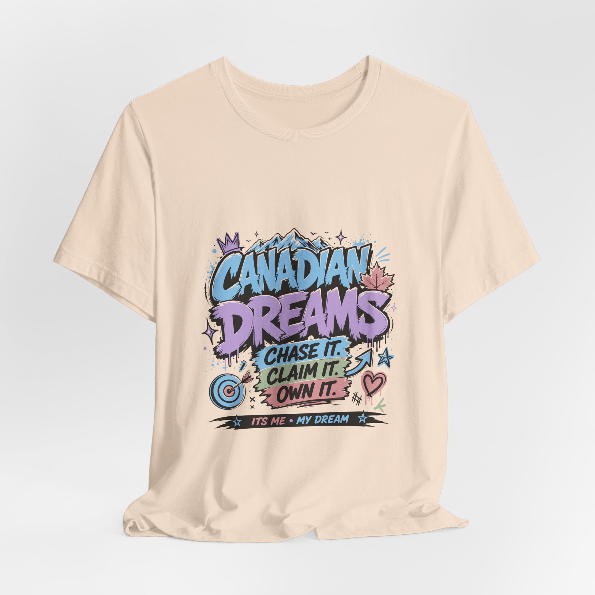 Canadian Dreams: Chase It. Claim It. Own It. Canadian T-Shirt