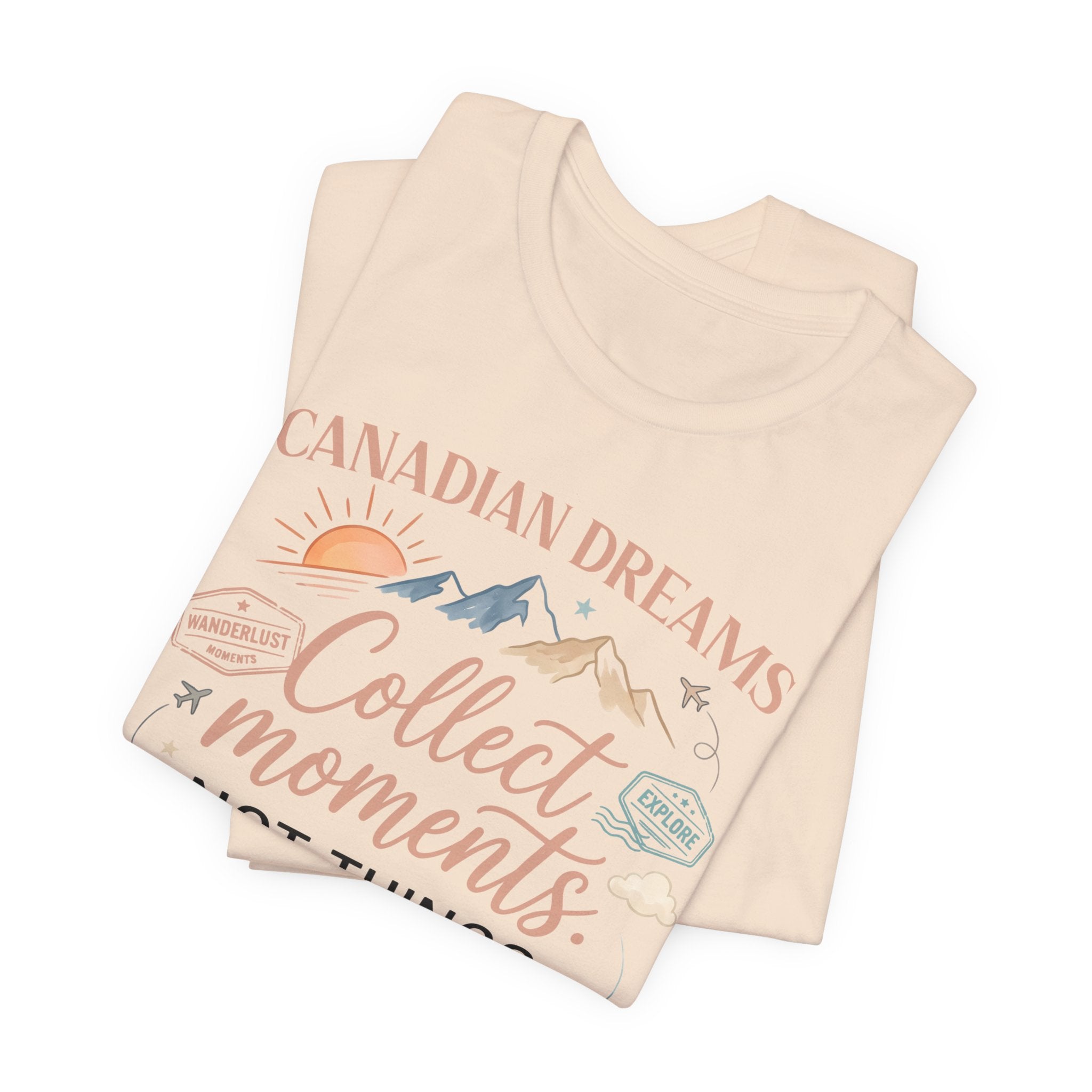 Collect Moments Not Things T-Shirt | Canadian Dreams Conscious Living Tee