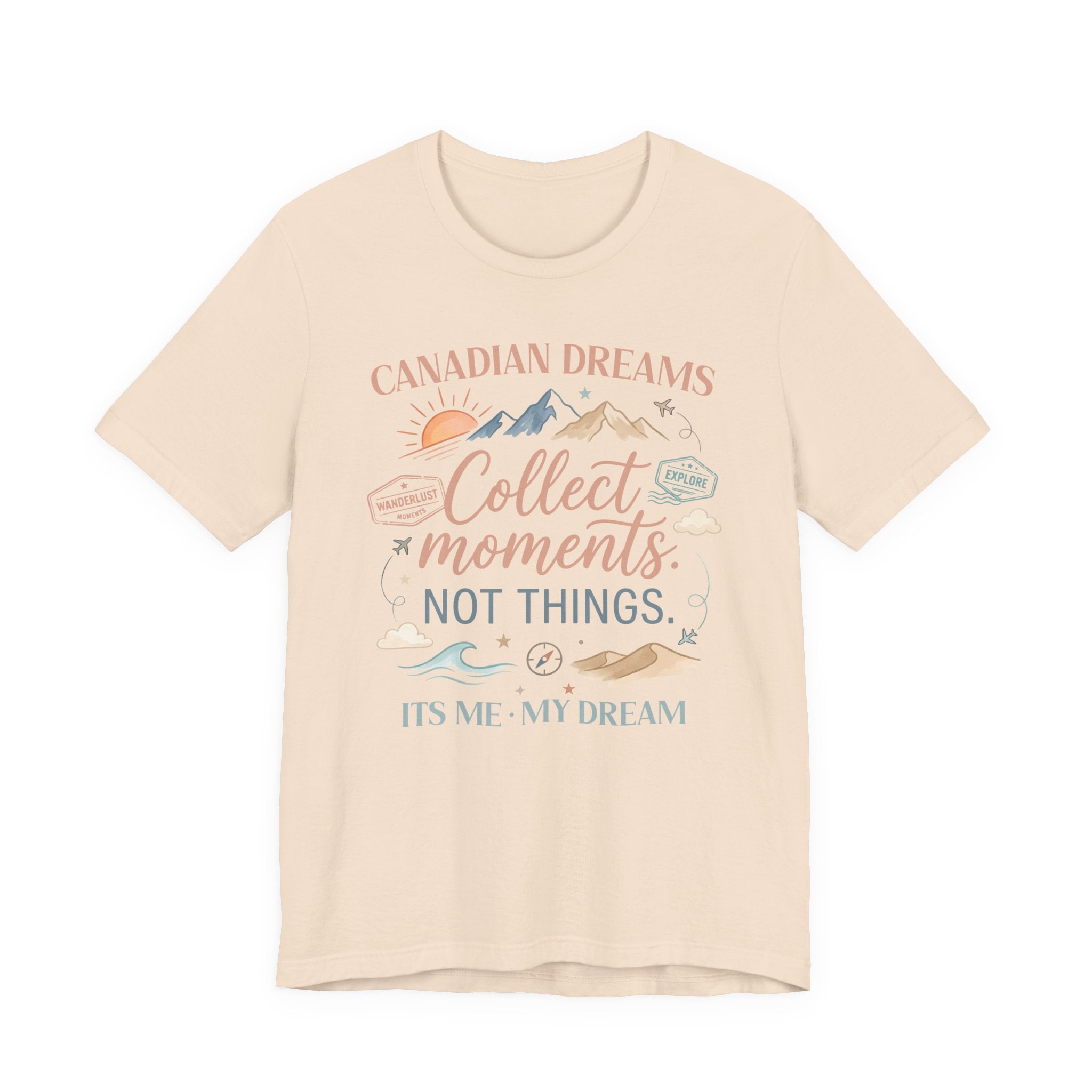 Collect Moments Not Things T-Shirt | Canadian Dreams Adventure Graphic Tee