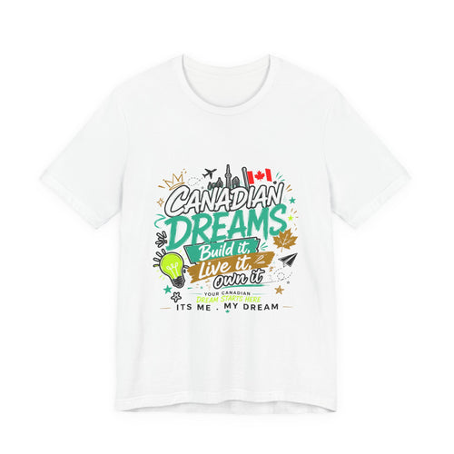 Build It. Live It. Own It. T-Shirt | Canadian Dreams